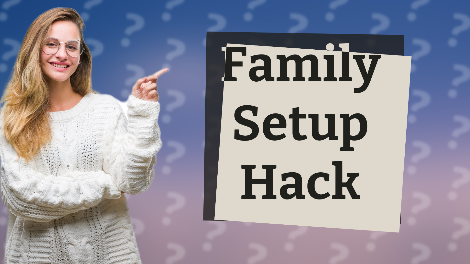 Family Setup Hack
