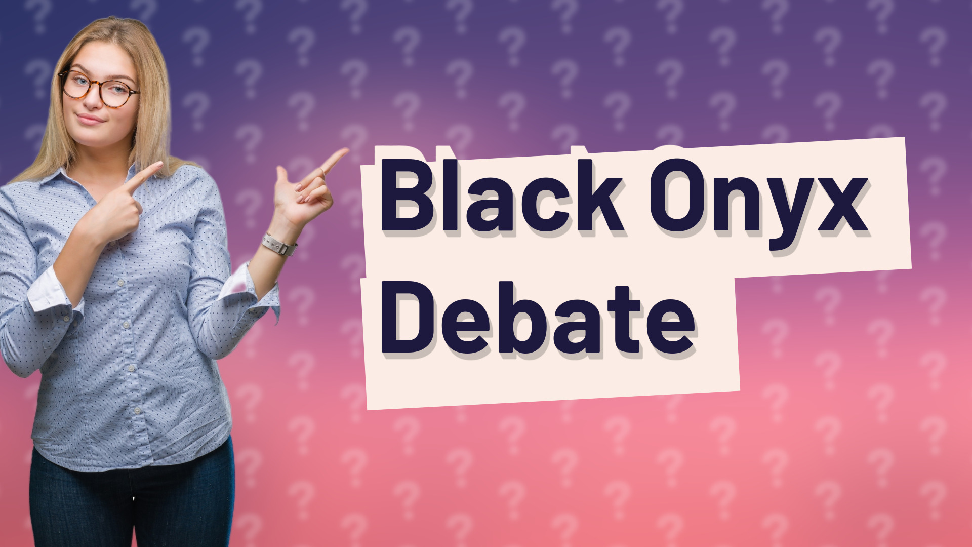 Black Onyx Debate