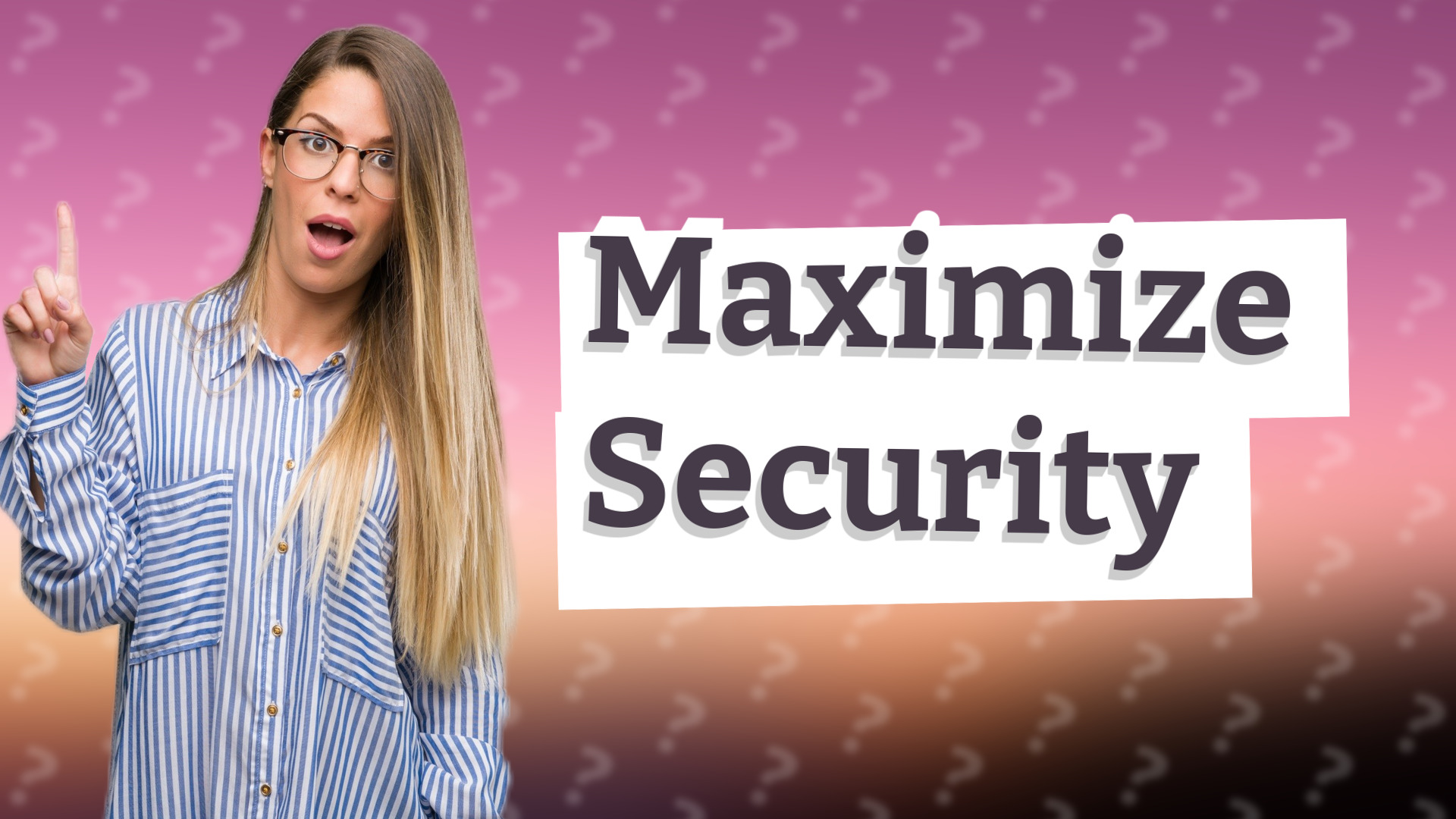 Maximize Security
