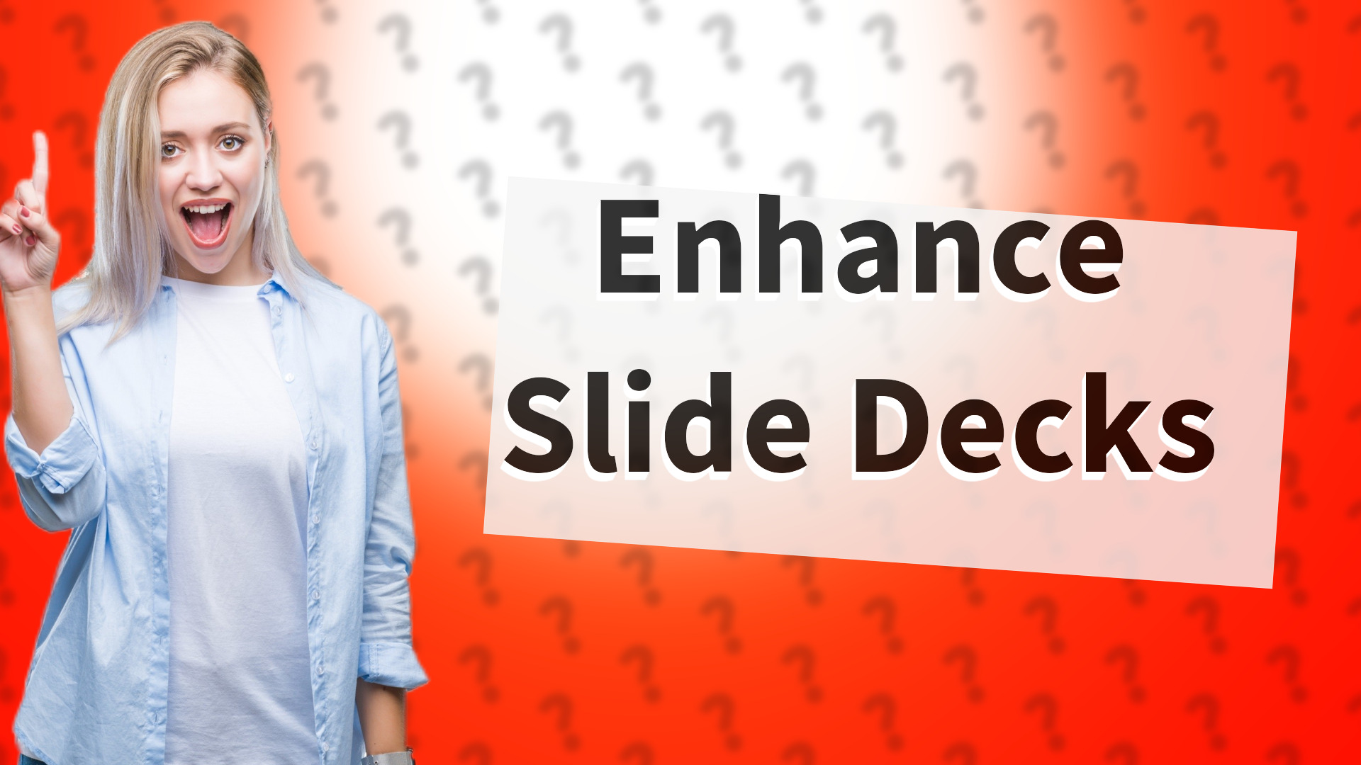 Enhance Slide Decks