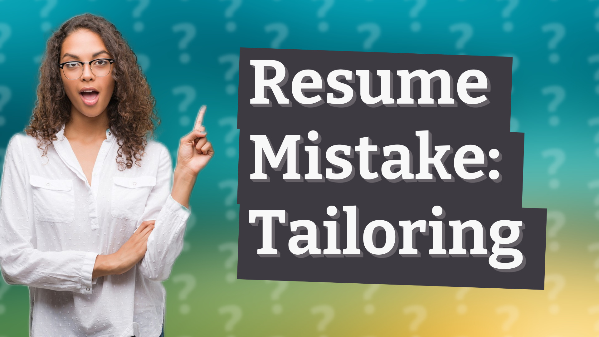 Resume Mistake: Tailoring