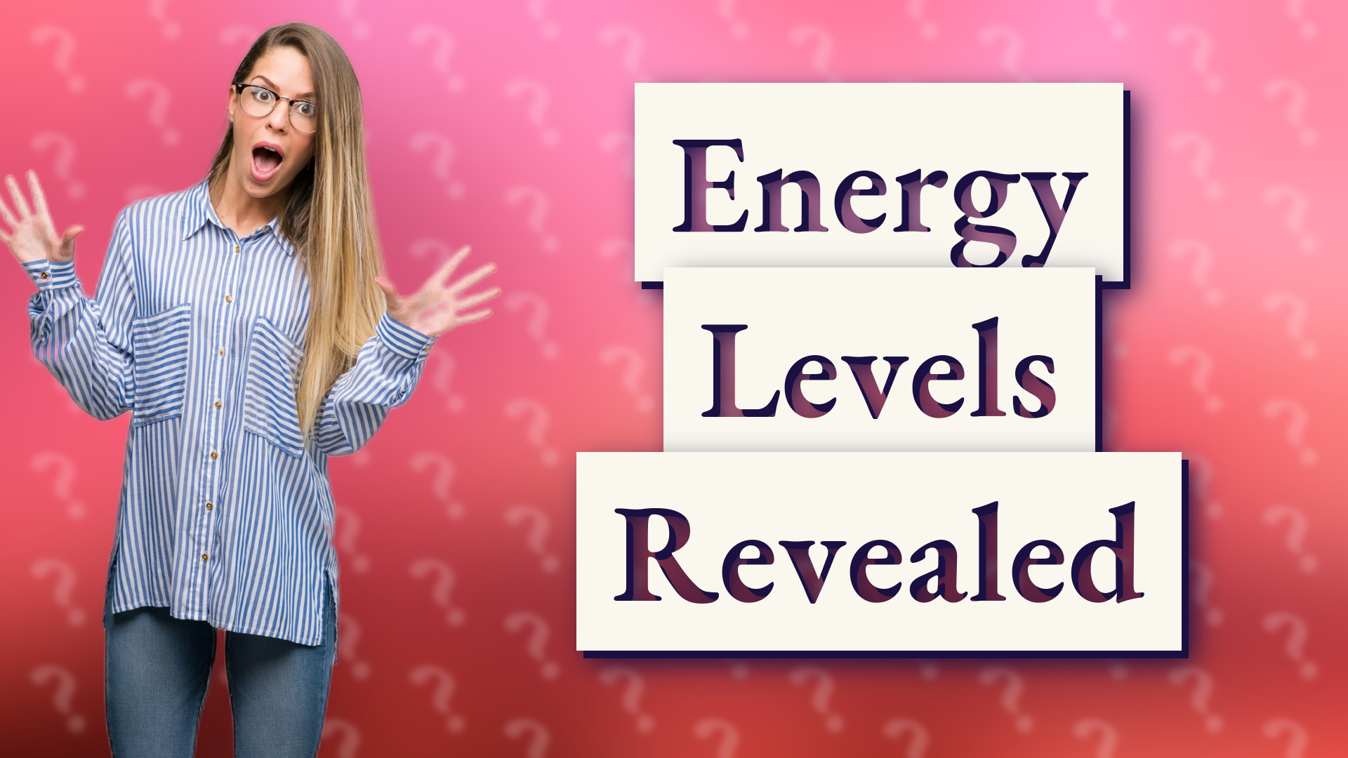 Energy Levels Revealed
