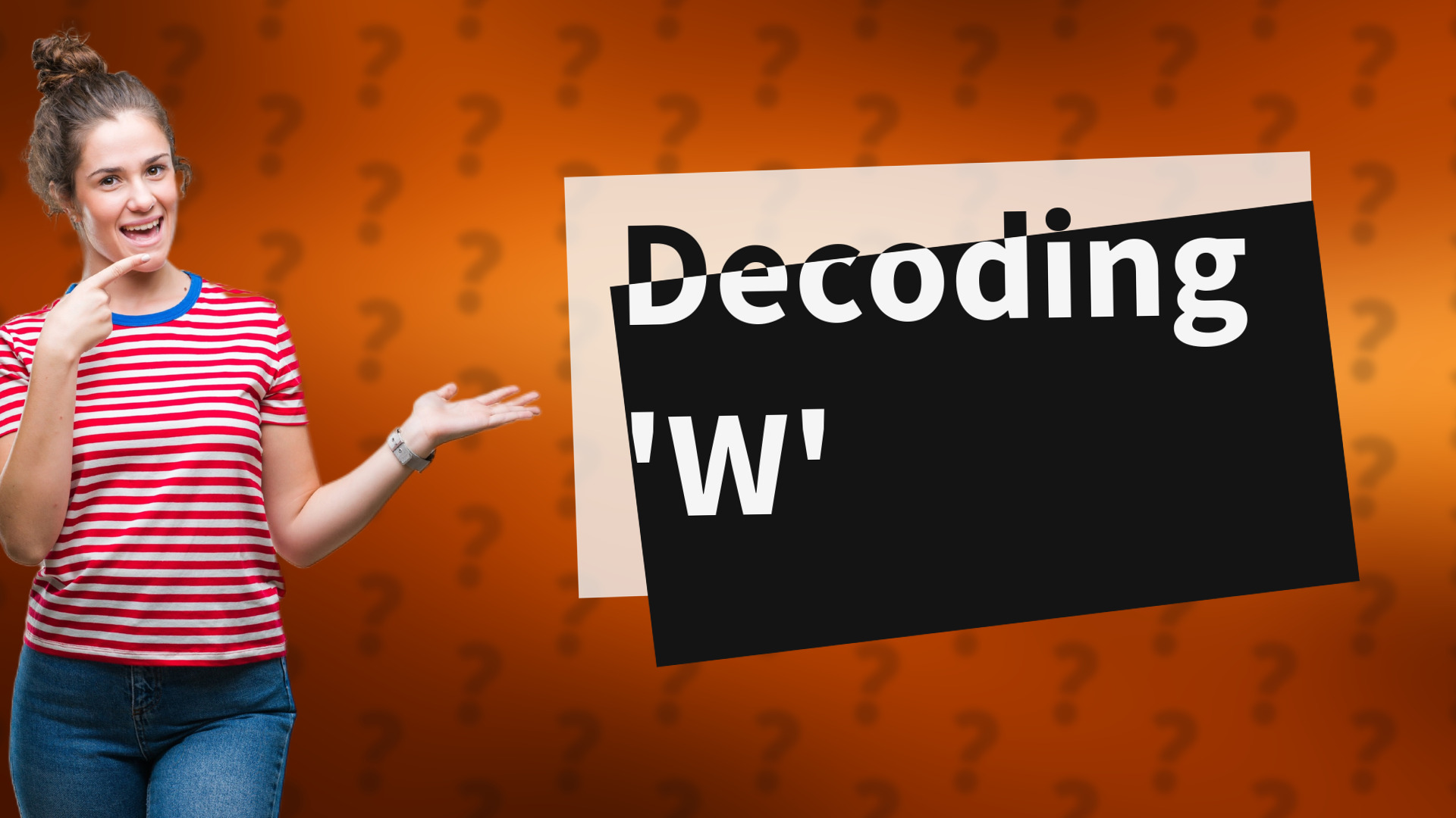 Decoding 'W'