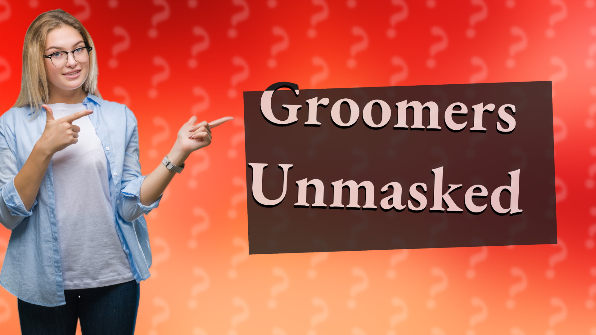 Groomers Unmasked