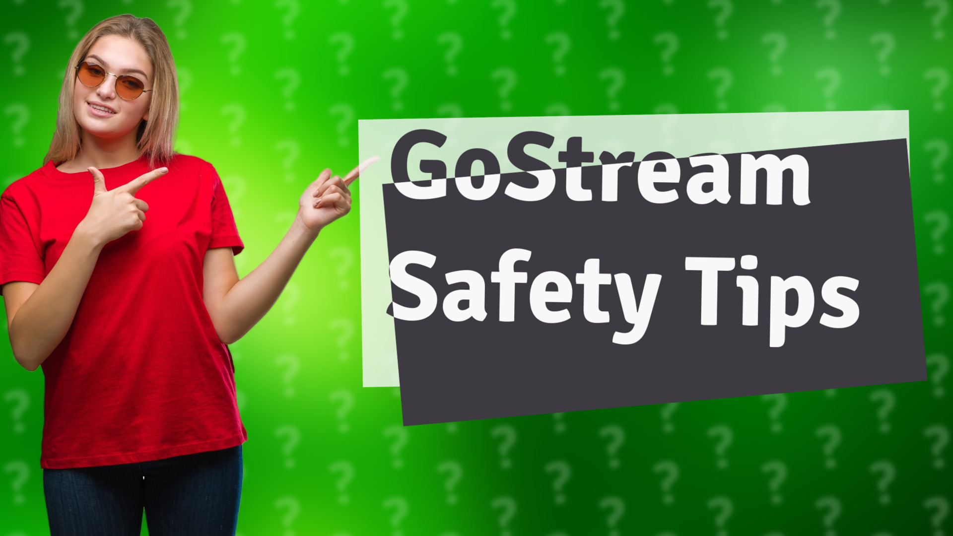 GoStream Safety Tips