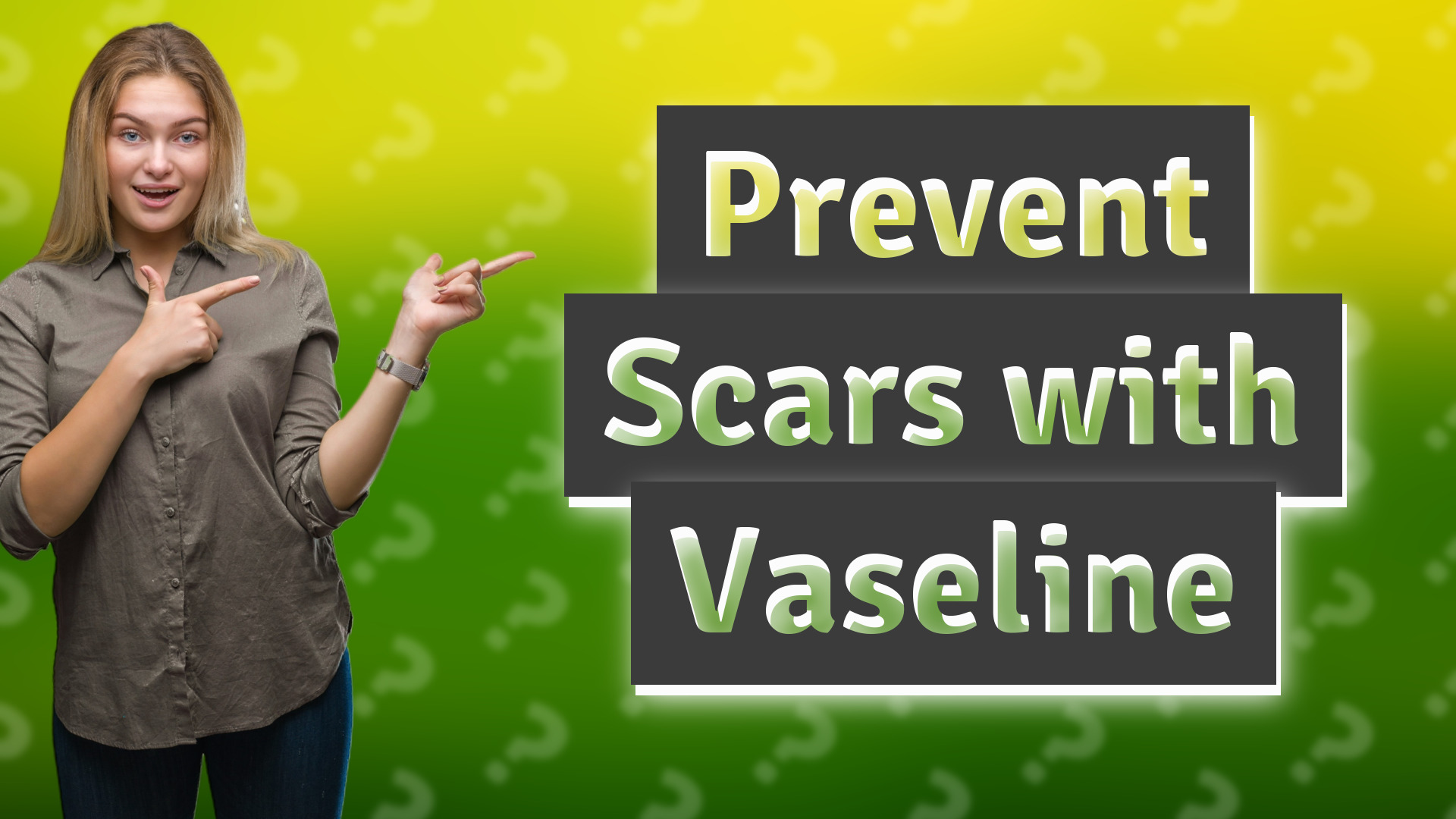 Prevent Scars with Vaseline