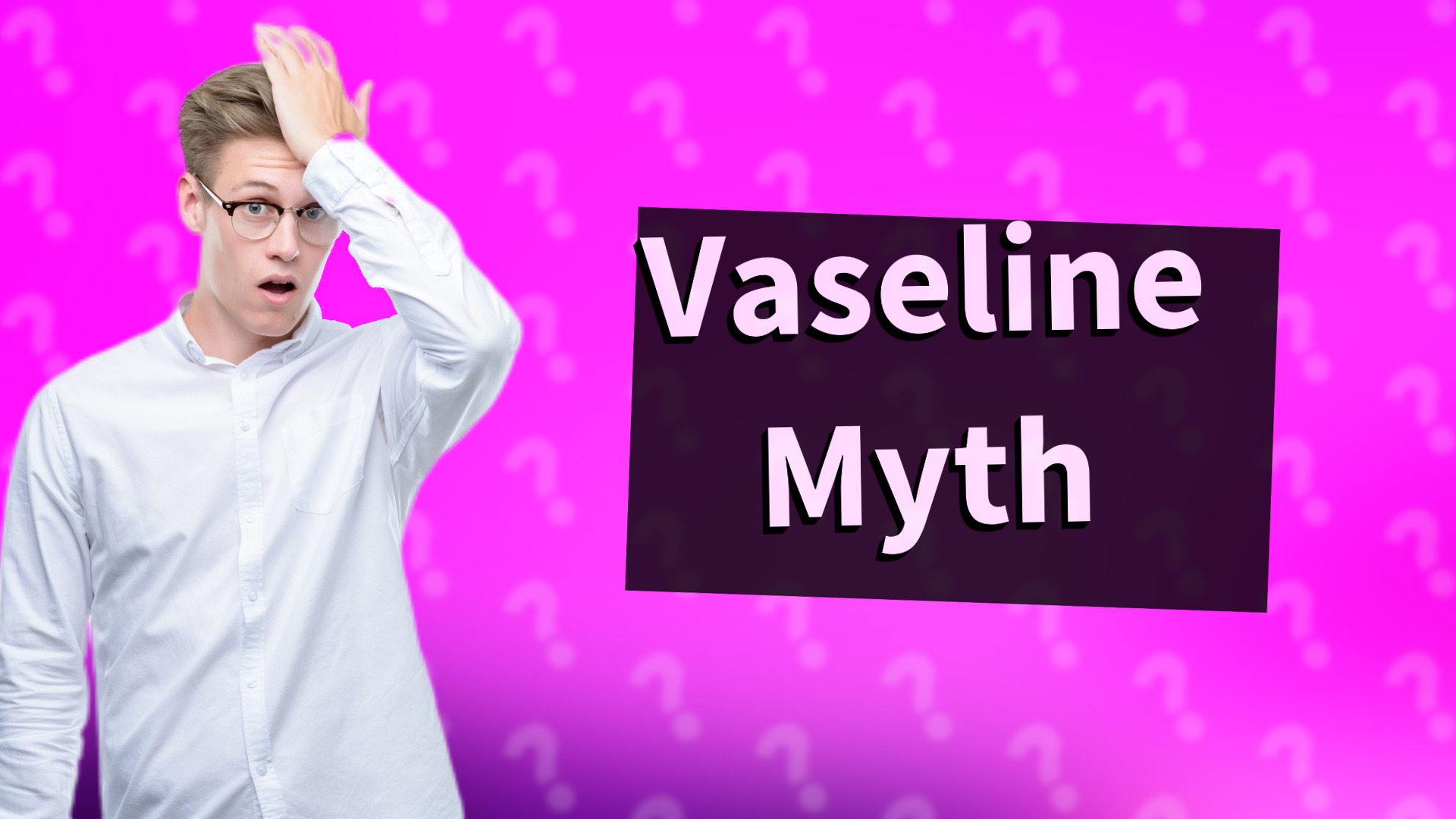 Vaseline Myth