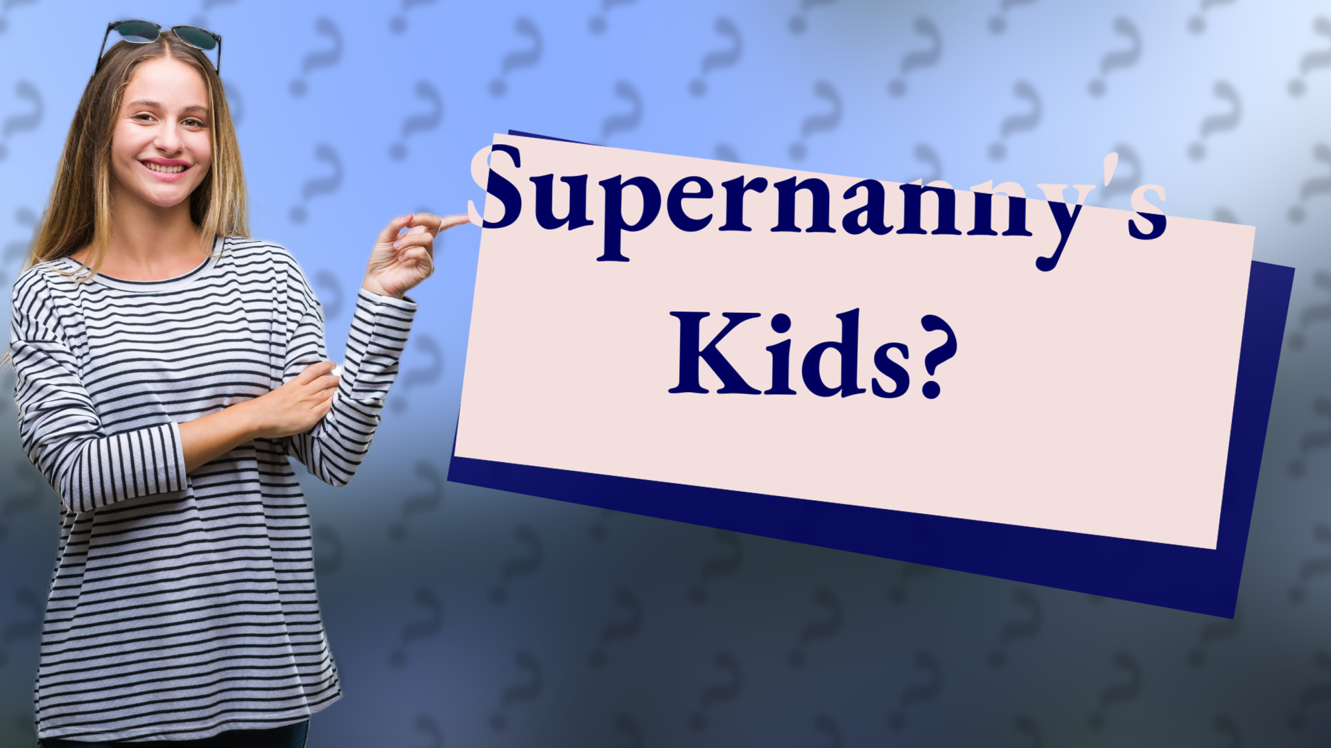 Supernanny's Kids?
