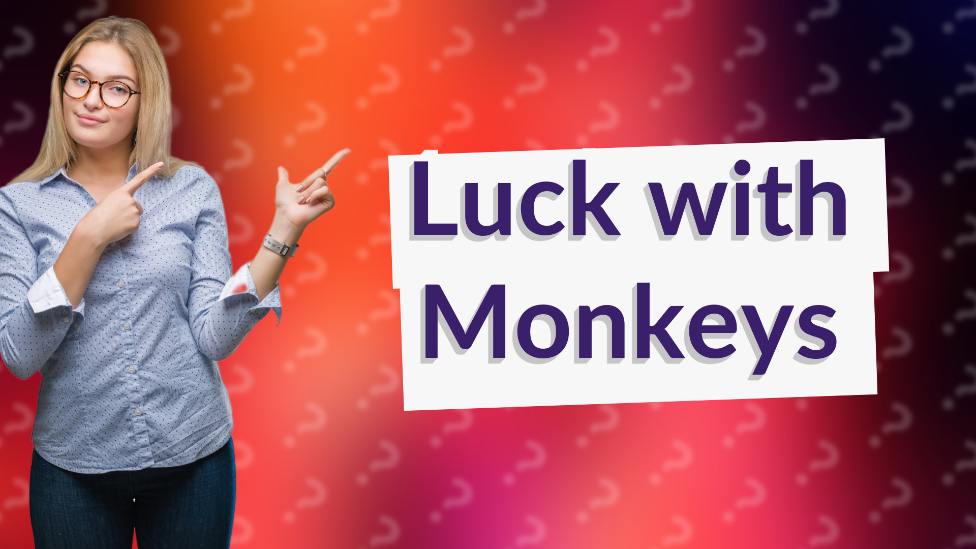 Luck with Monkeys