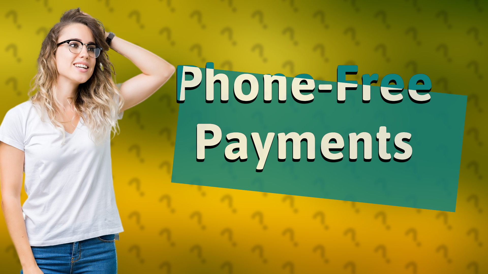 Phone-Free Payments