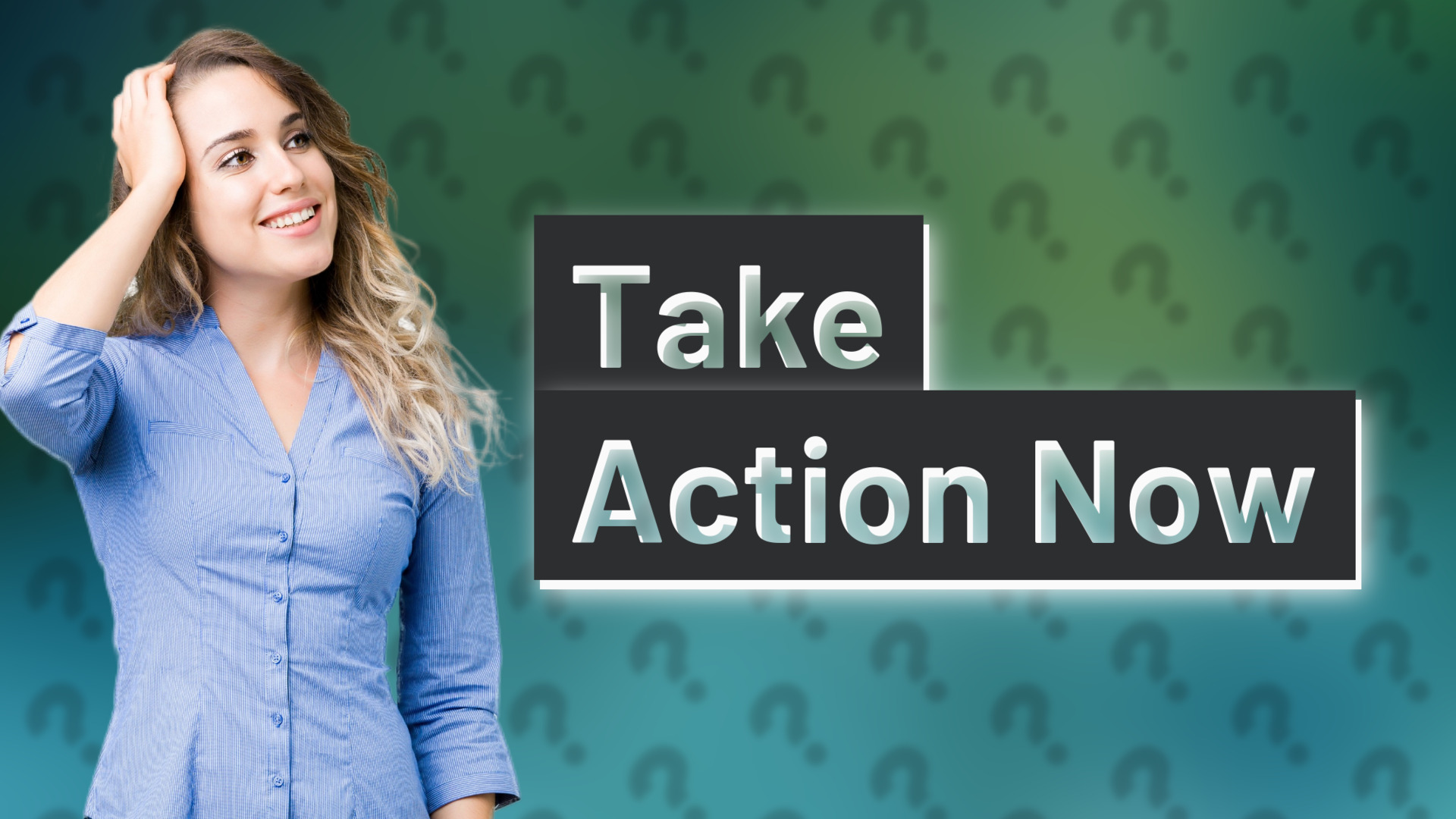 Take Action Now