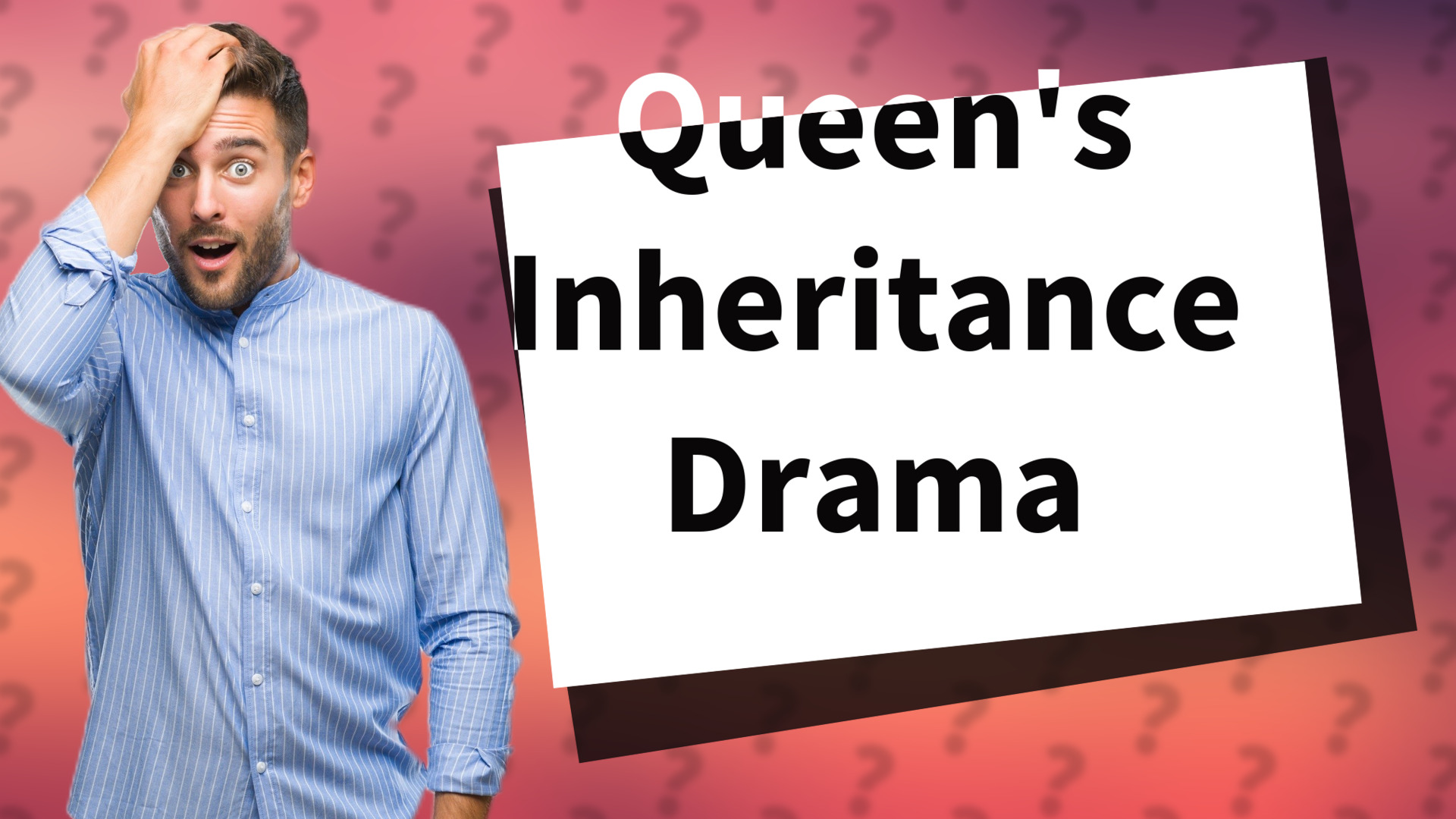 Queen's Inheritance Drama
