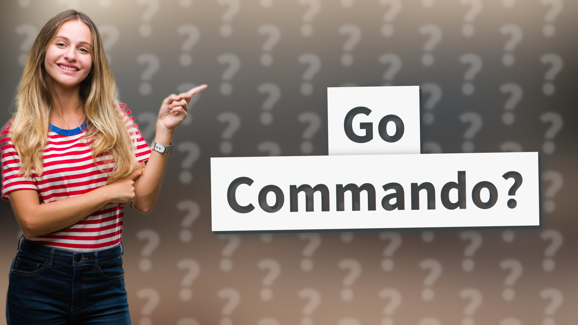 Go Commando?