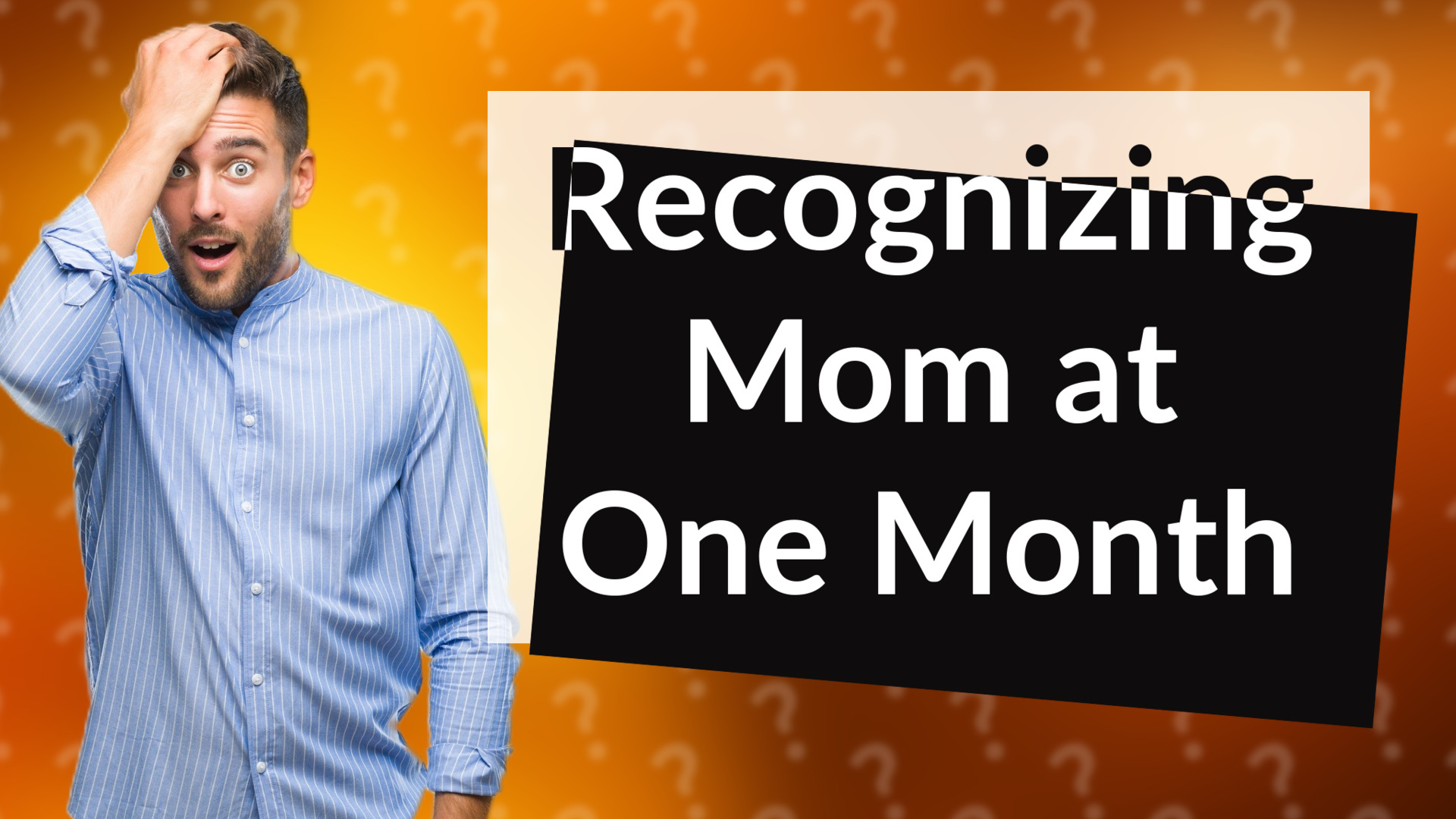 Recognizing Mom at One Month