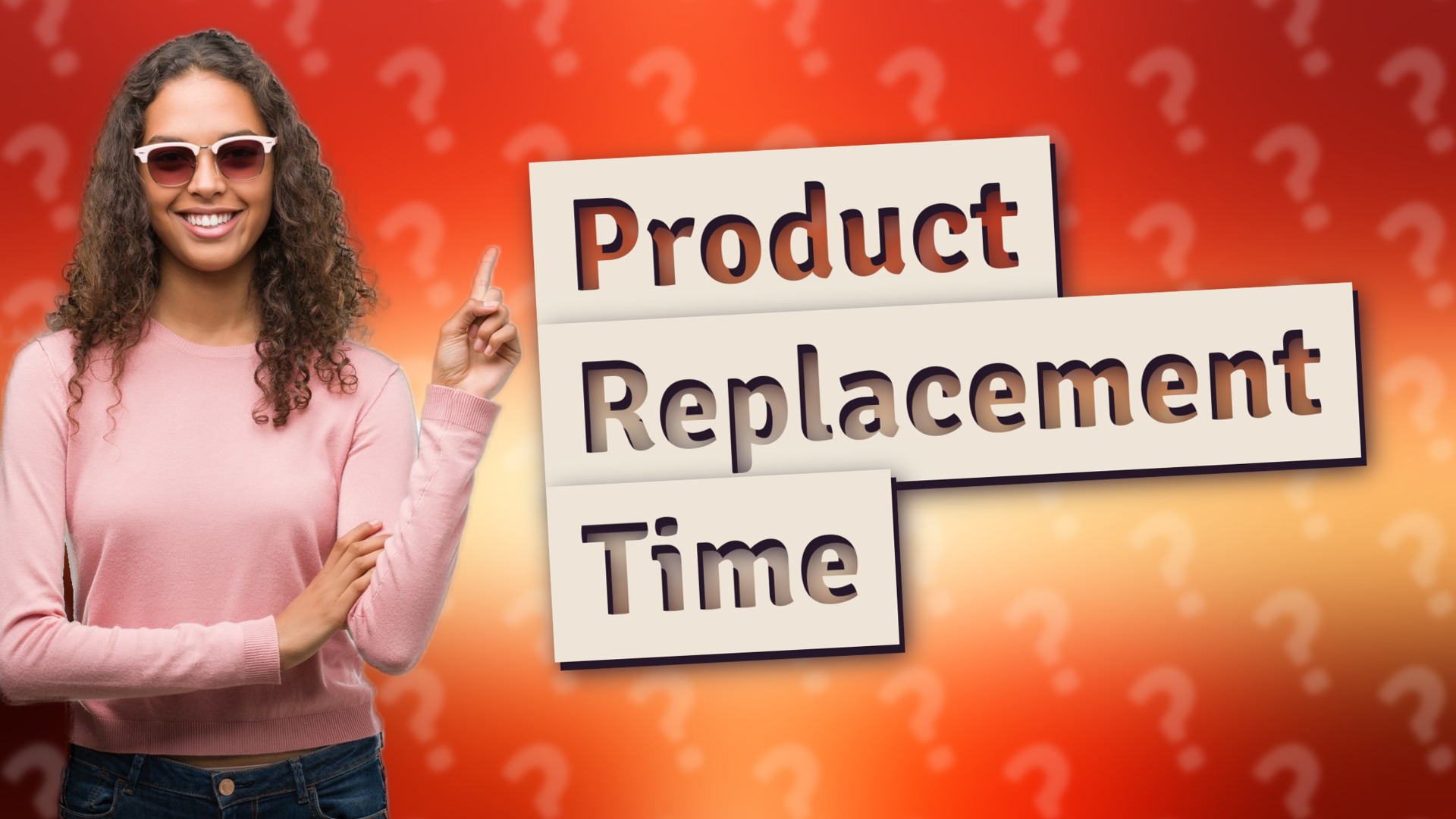 Product Replacement Time