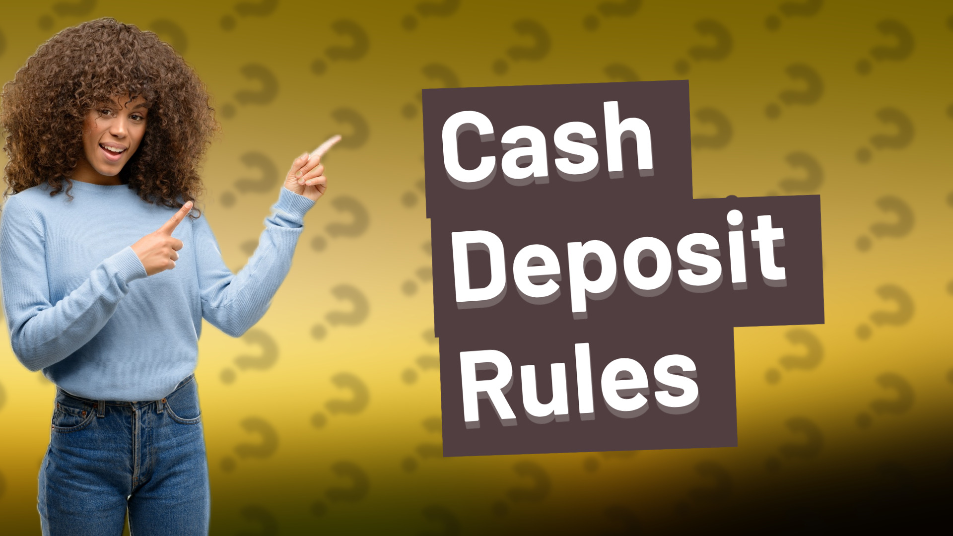 Cash Deposit Rules