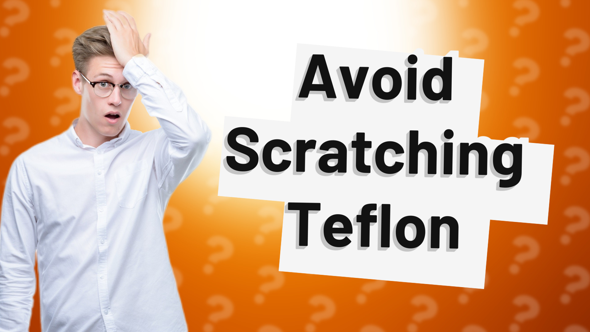 Avoid Scratching Teflon