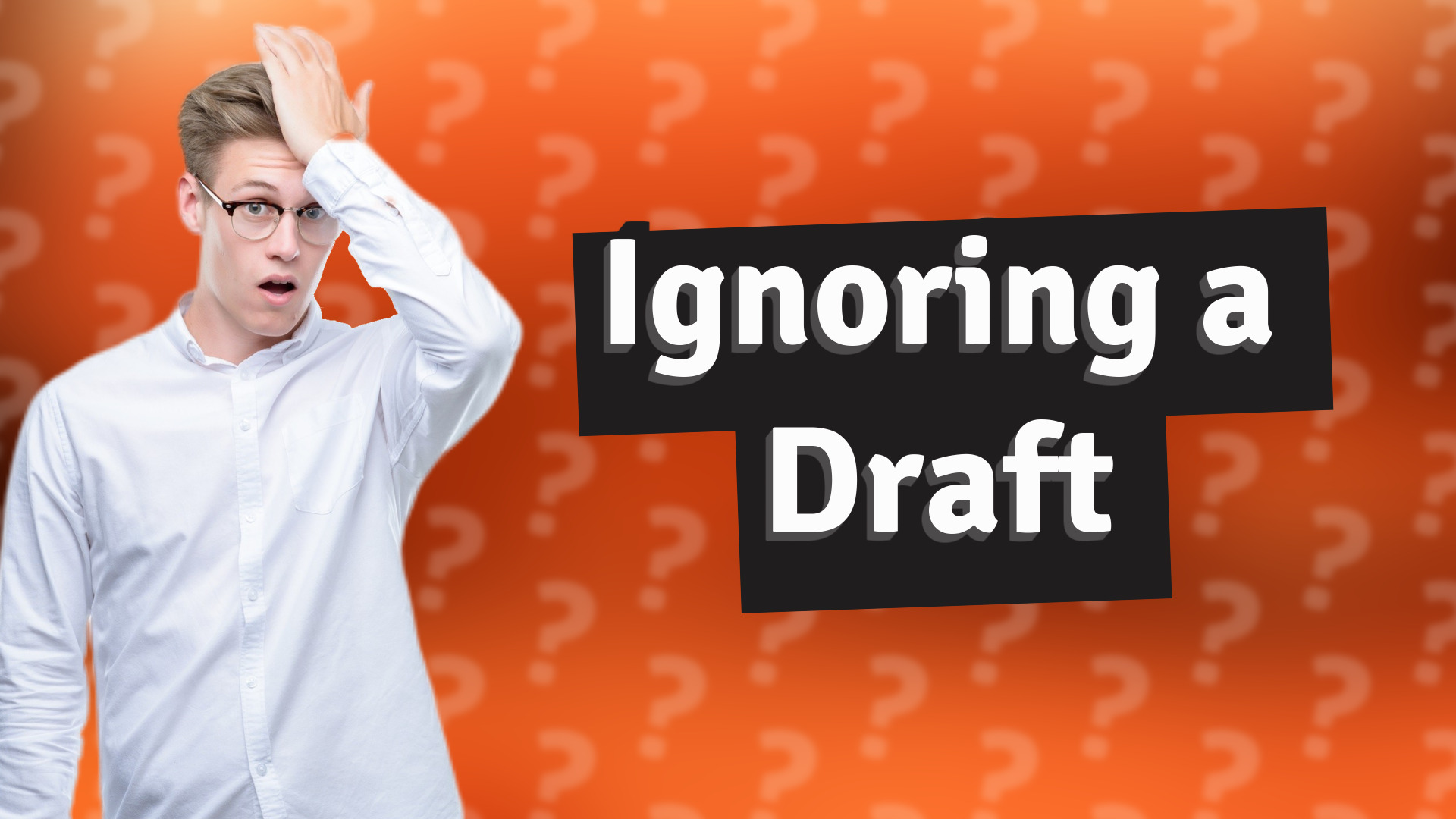 Ignoring a Draft