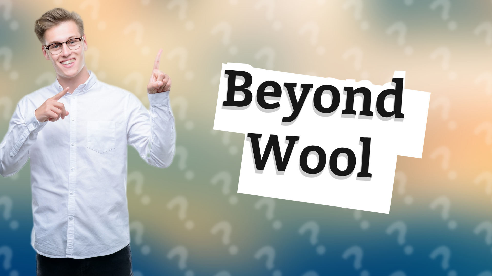Beyond Wool