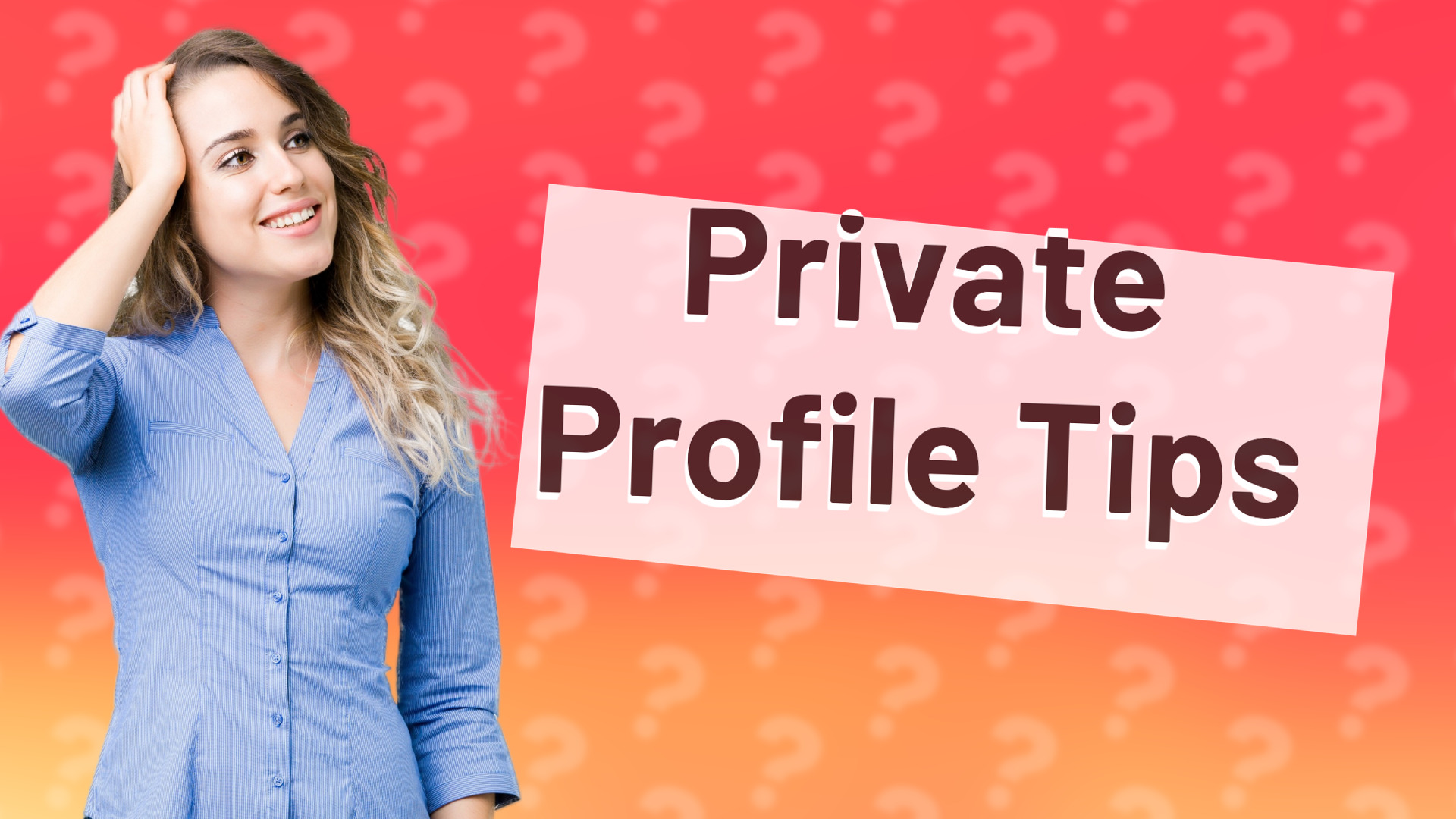 Private Profile Tips