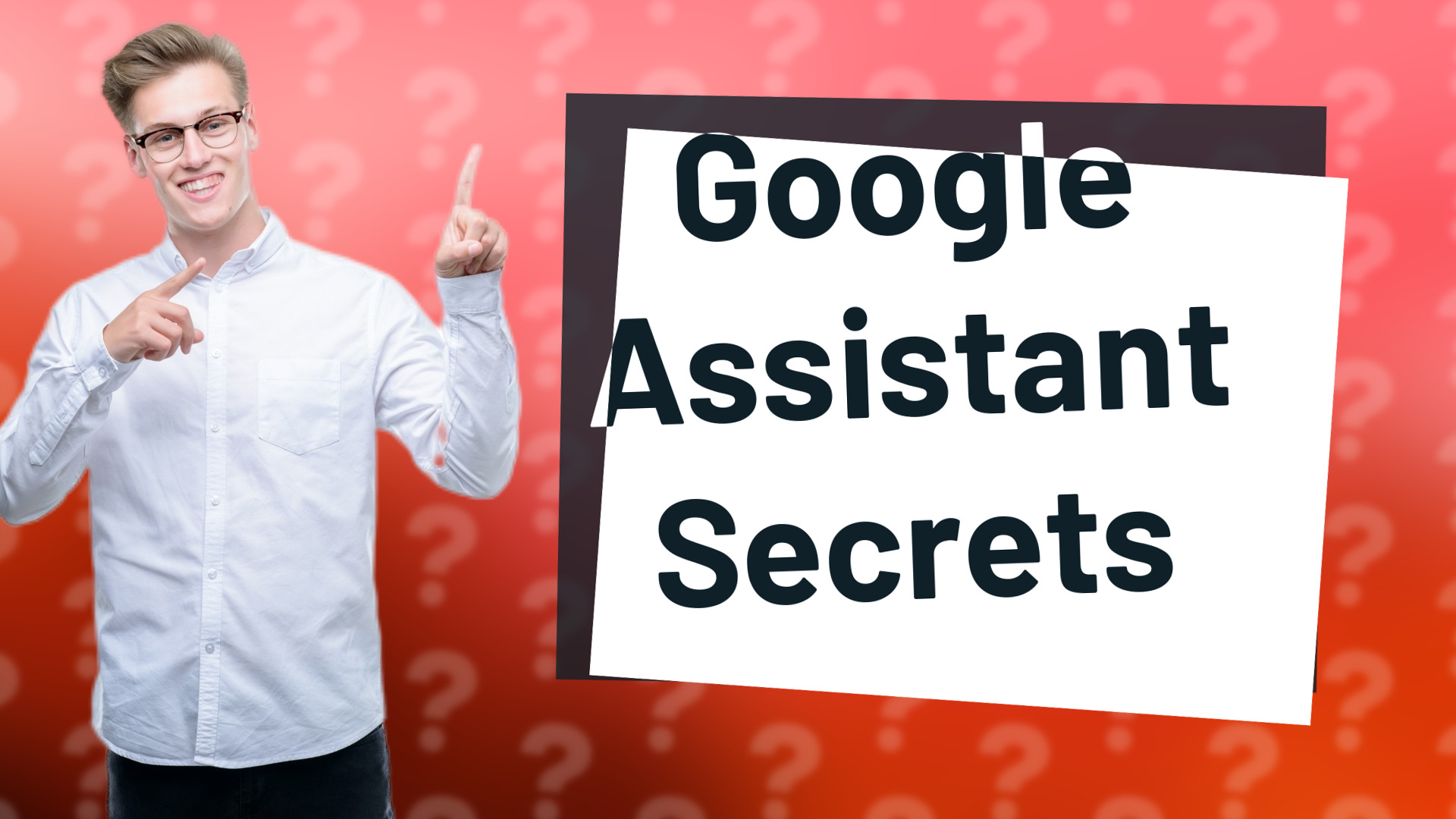 Google Assistant Secrets