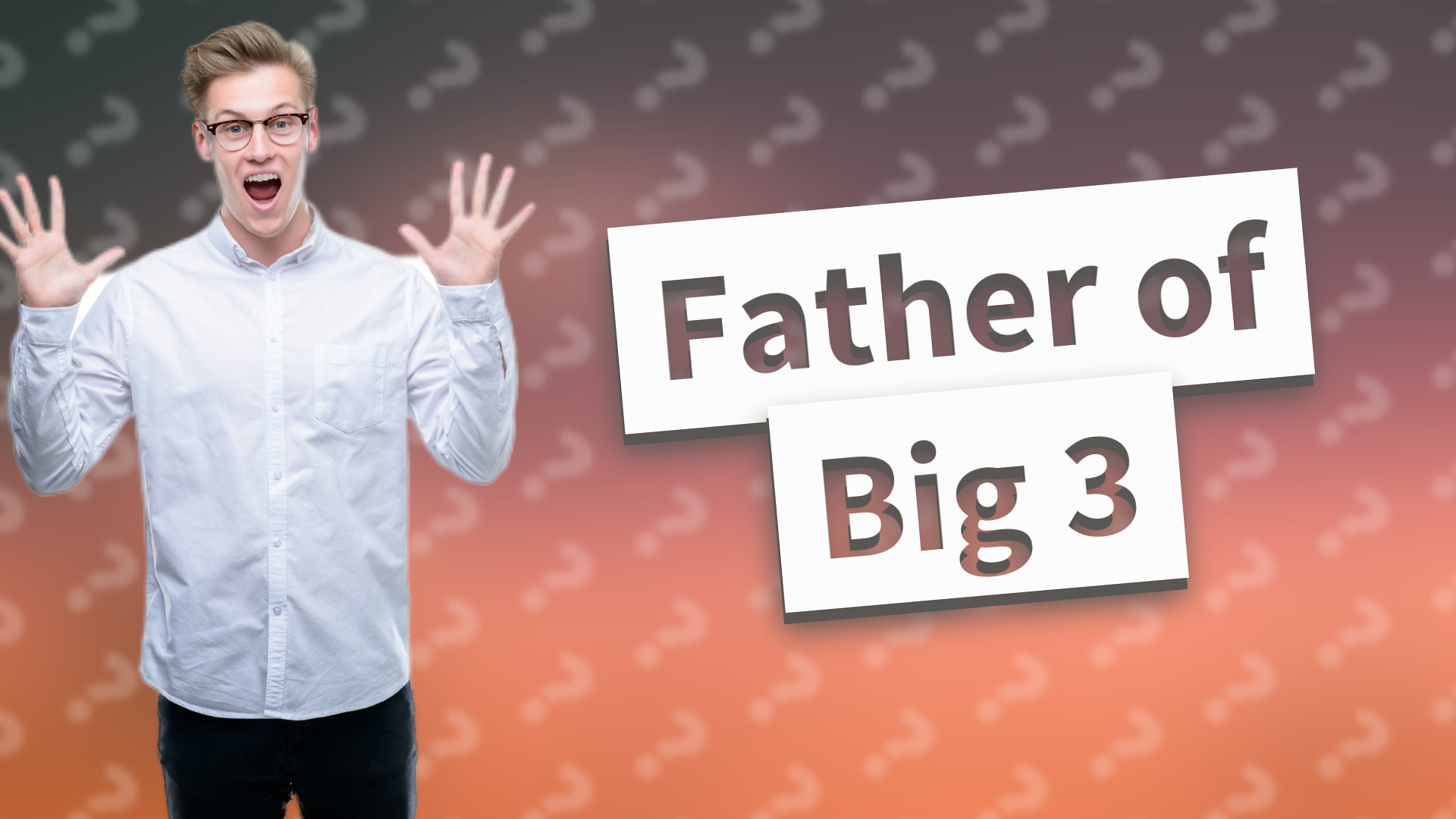 Father of Big 3