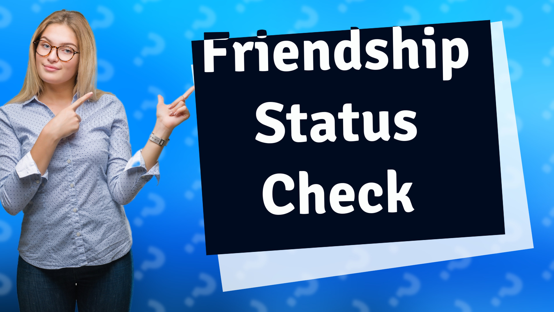 Friendship Status Check