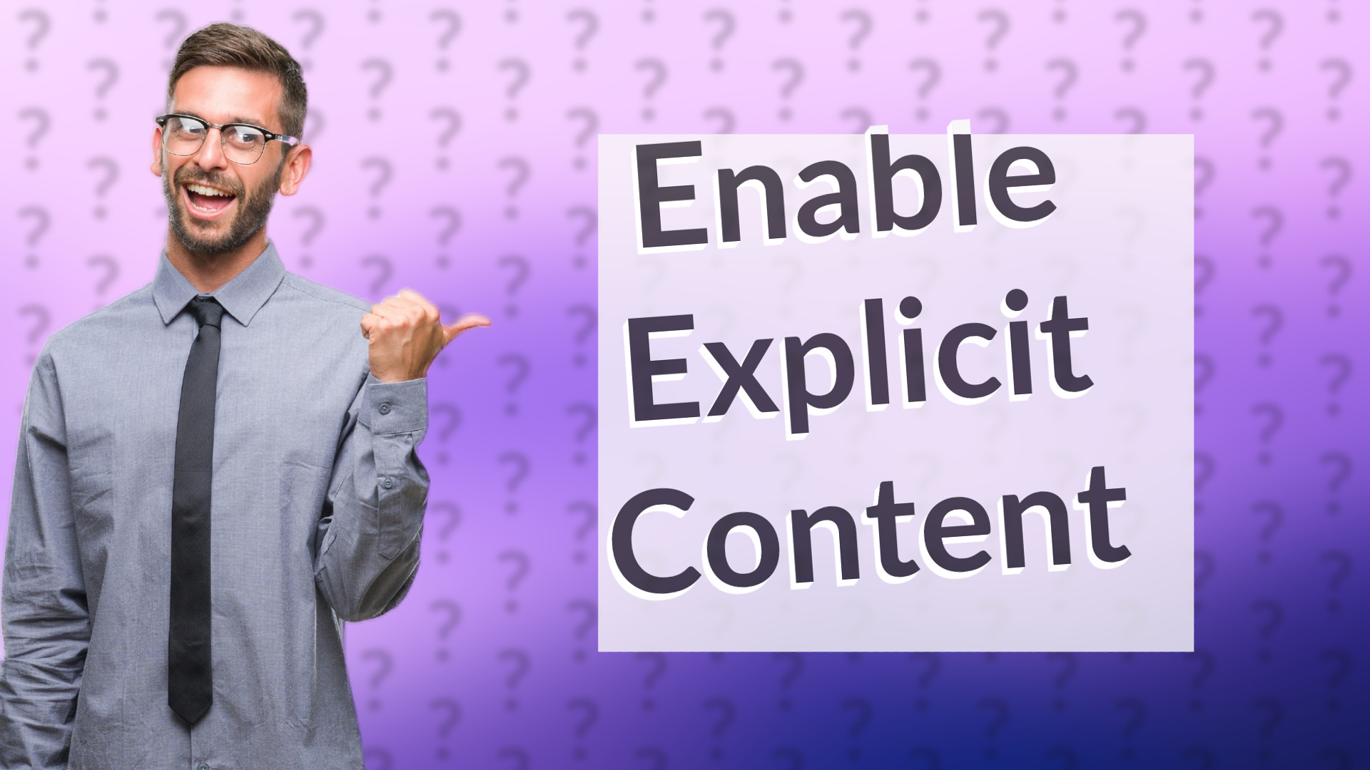 Enable Explicit Content