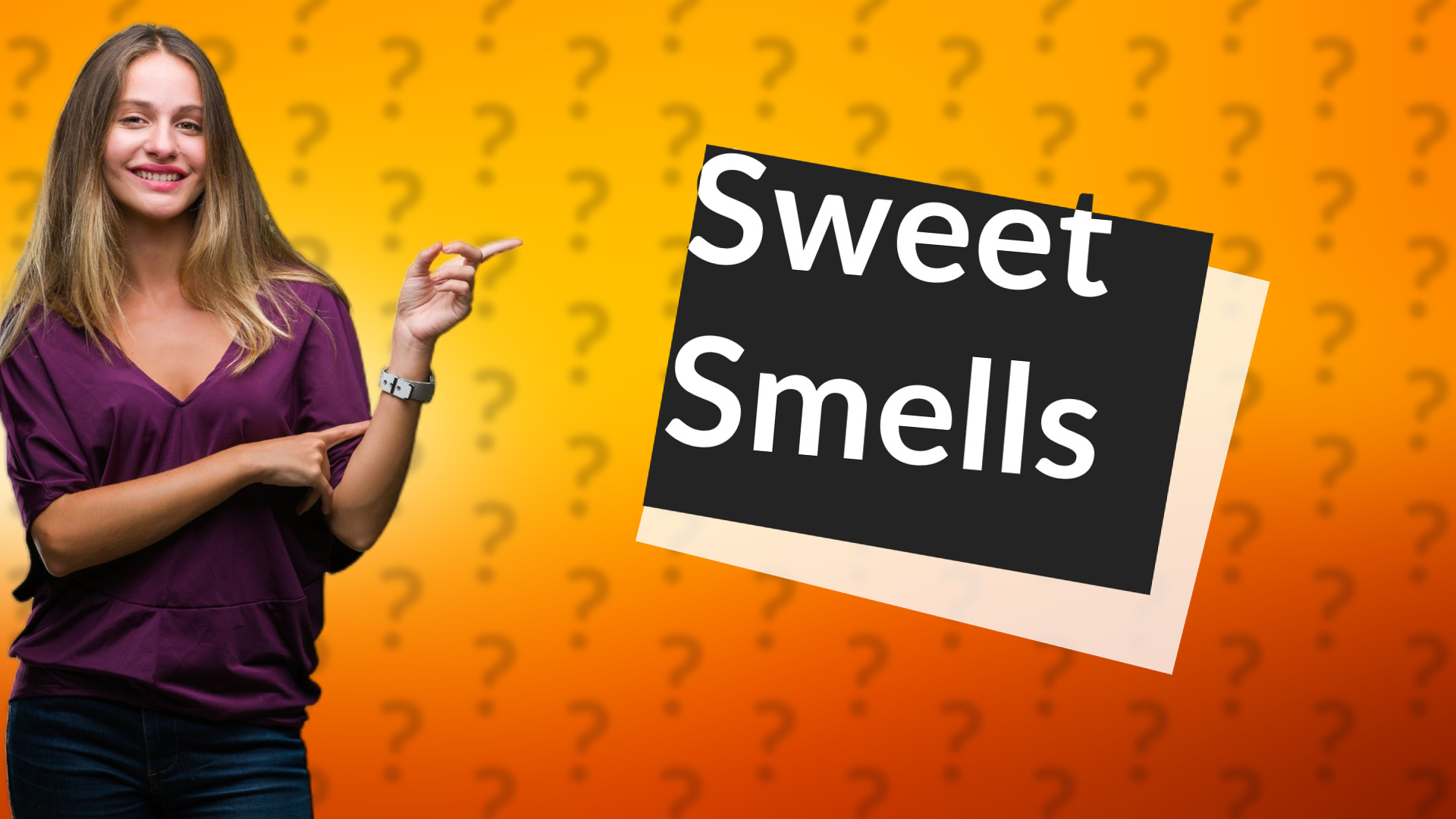 Sweet Smells