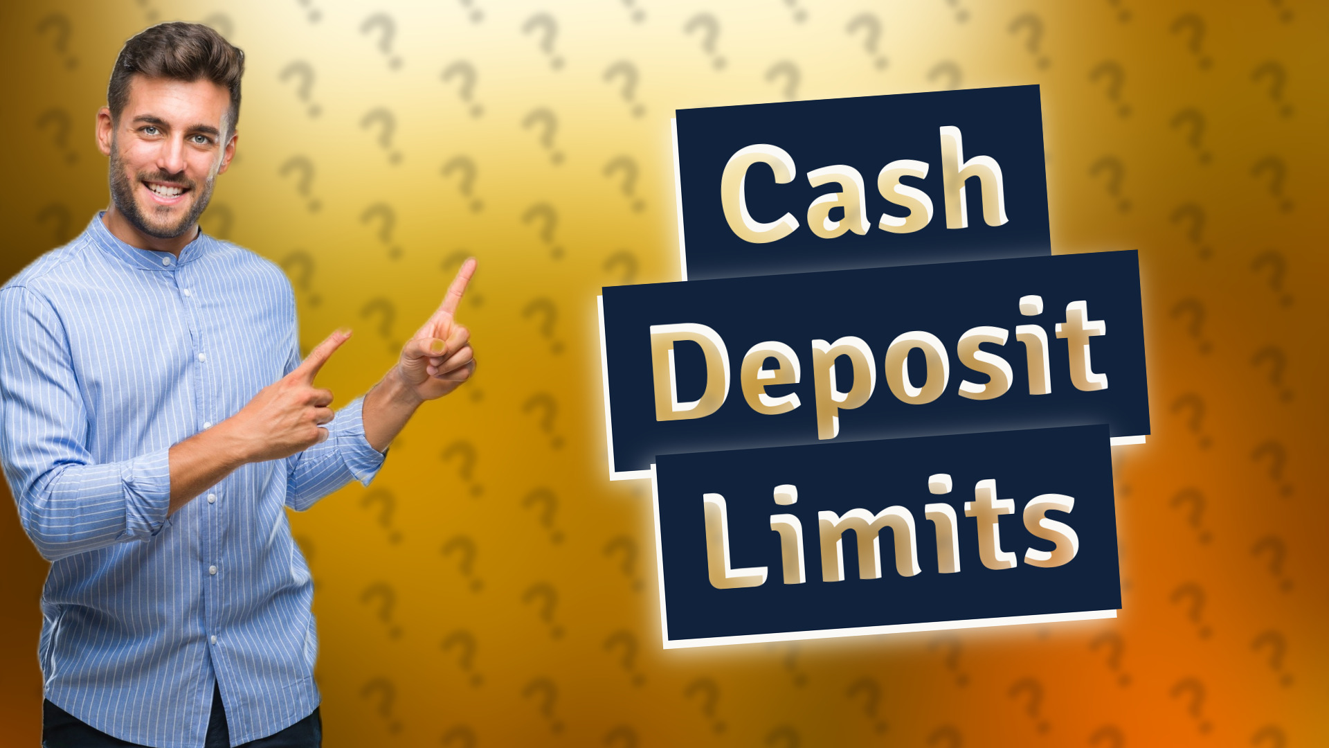 Cash Deposit Limits
