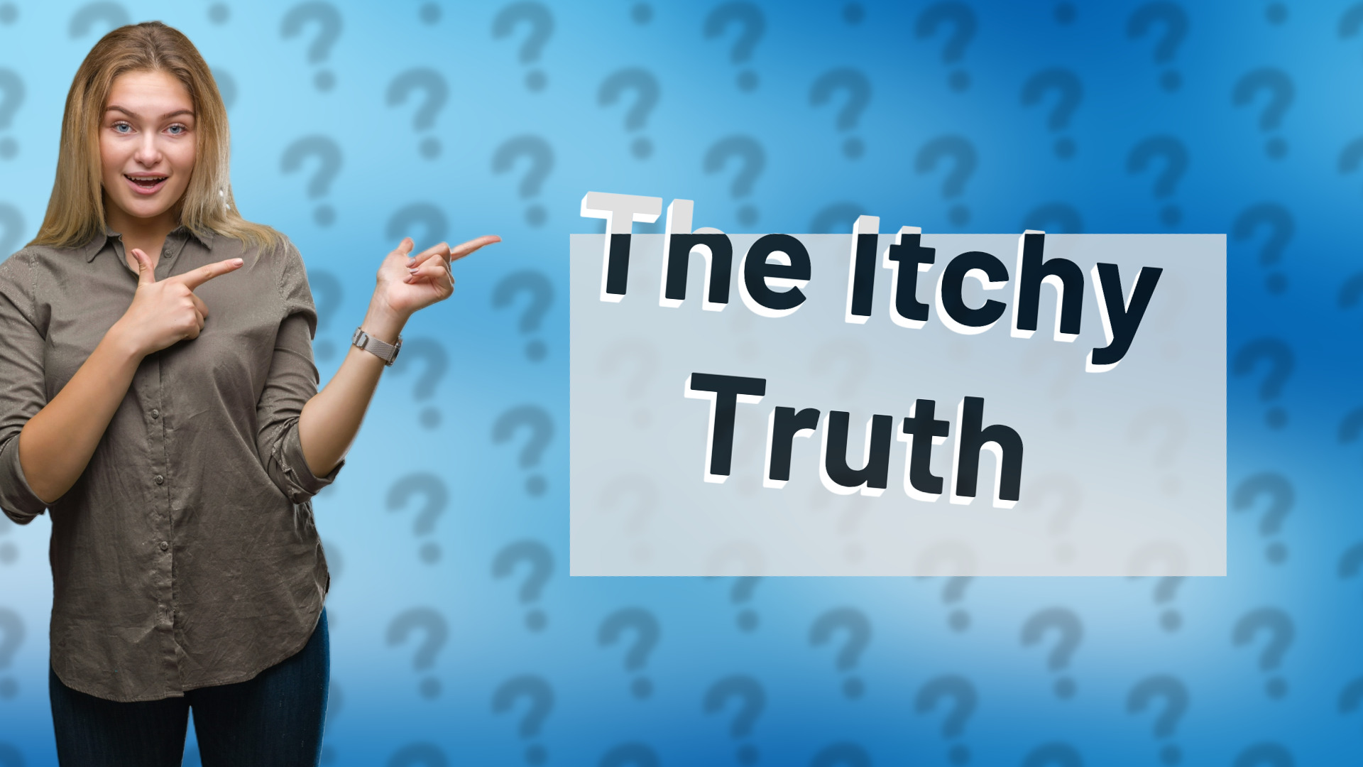 The Itchy Truth