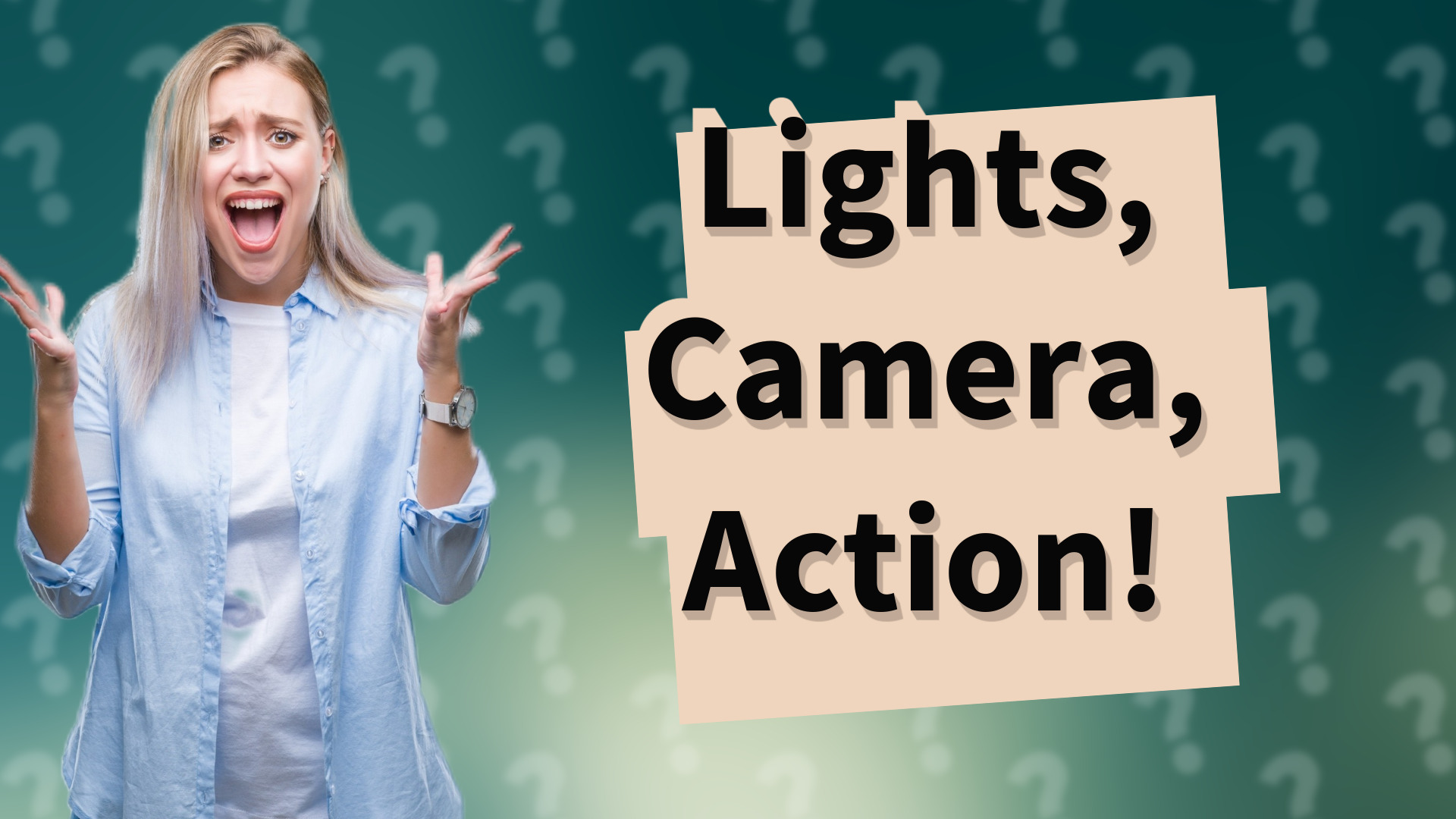 Lights, Camera, Action!