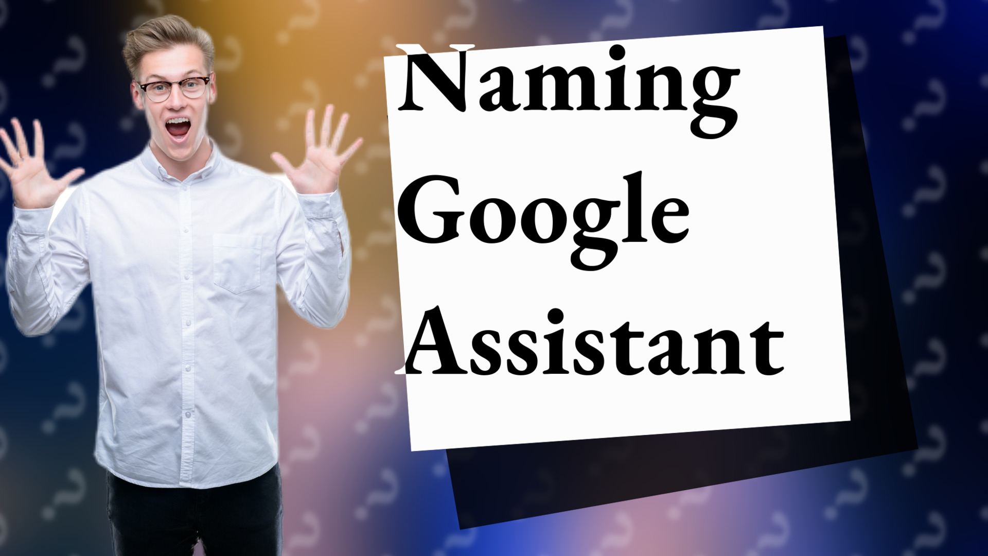 Naming Google Assistant