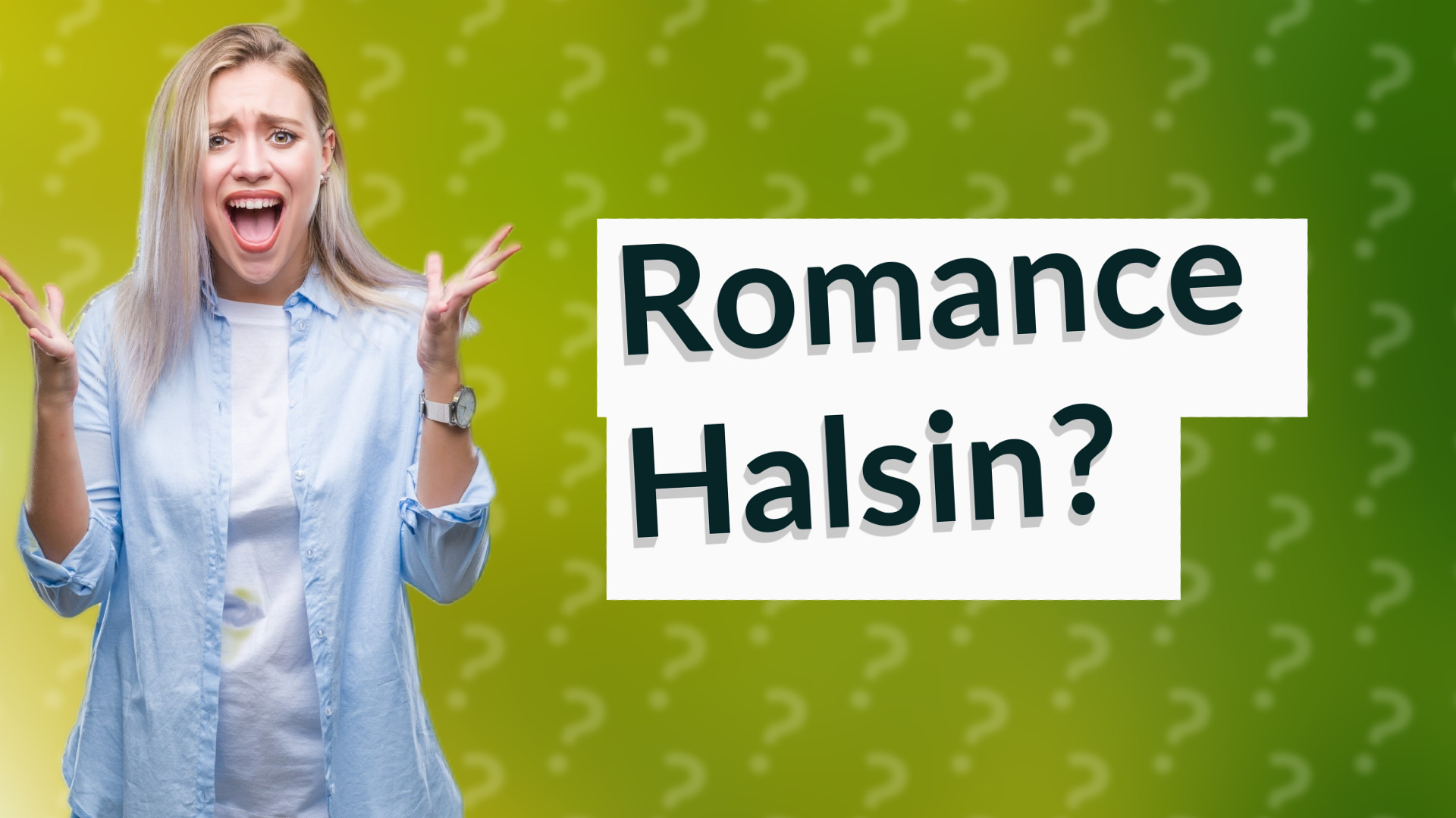 Romance Halsin?
