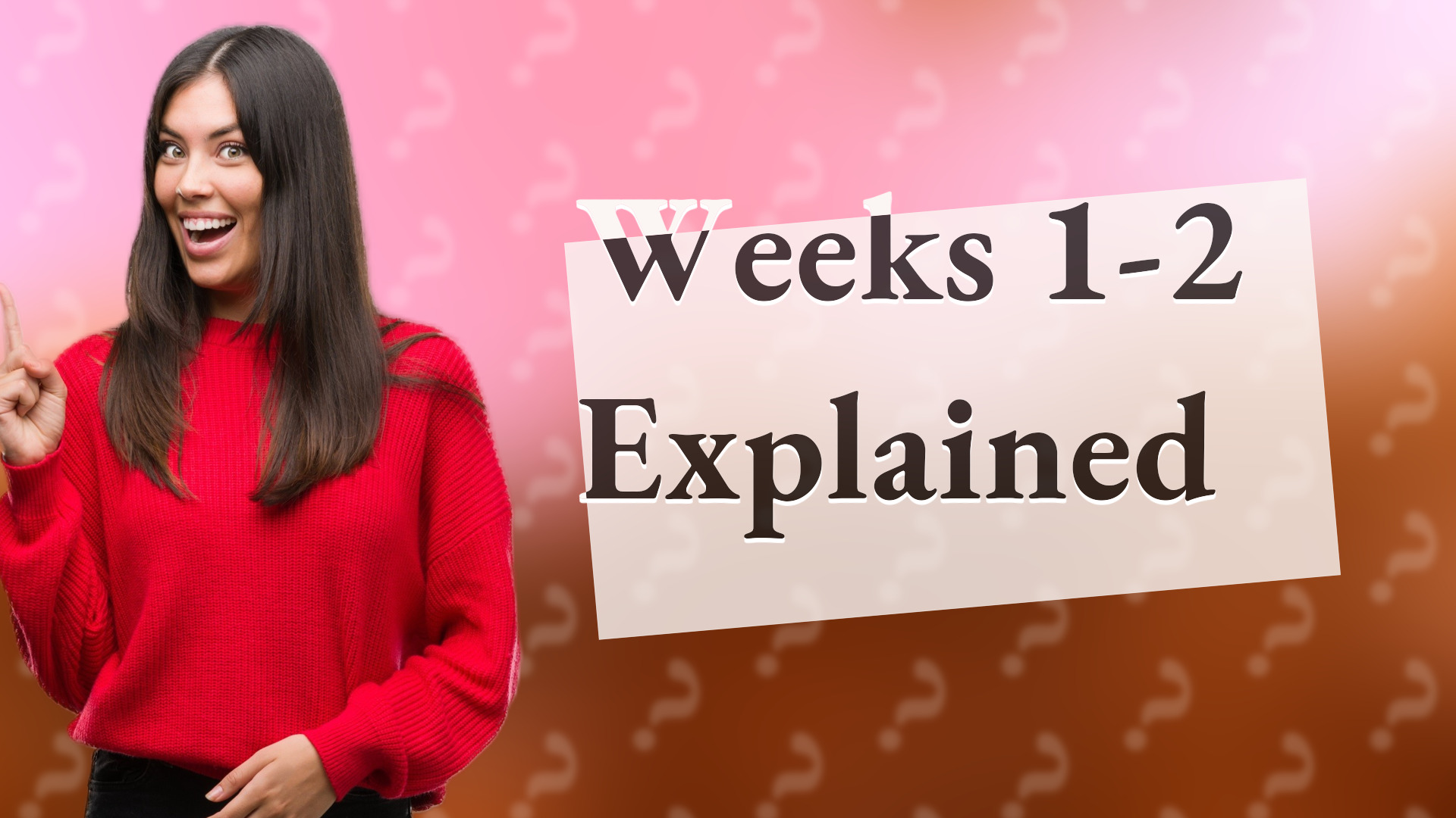 Weeks 1-2 Explained