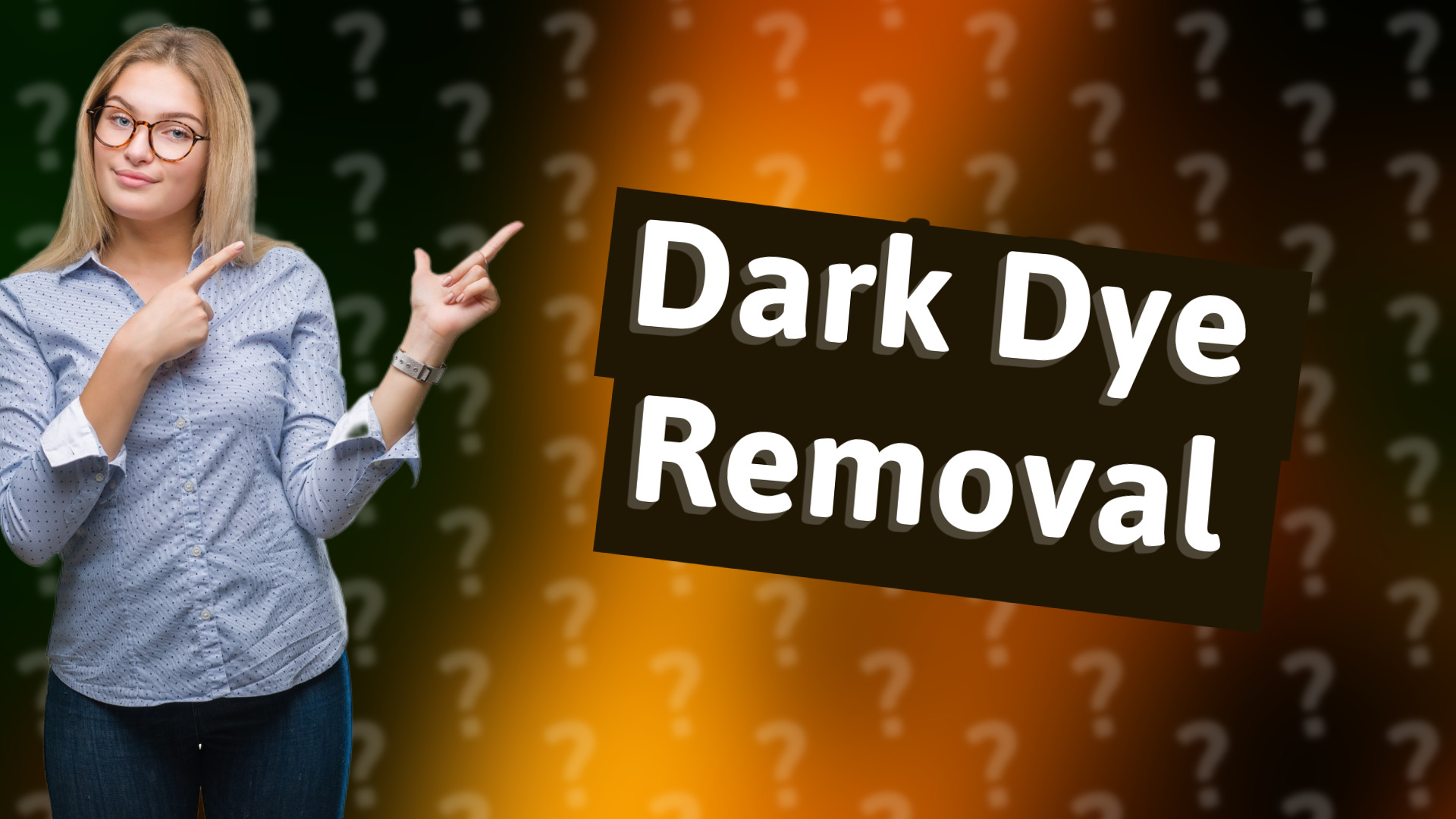 Dark Dye Removal