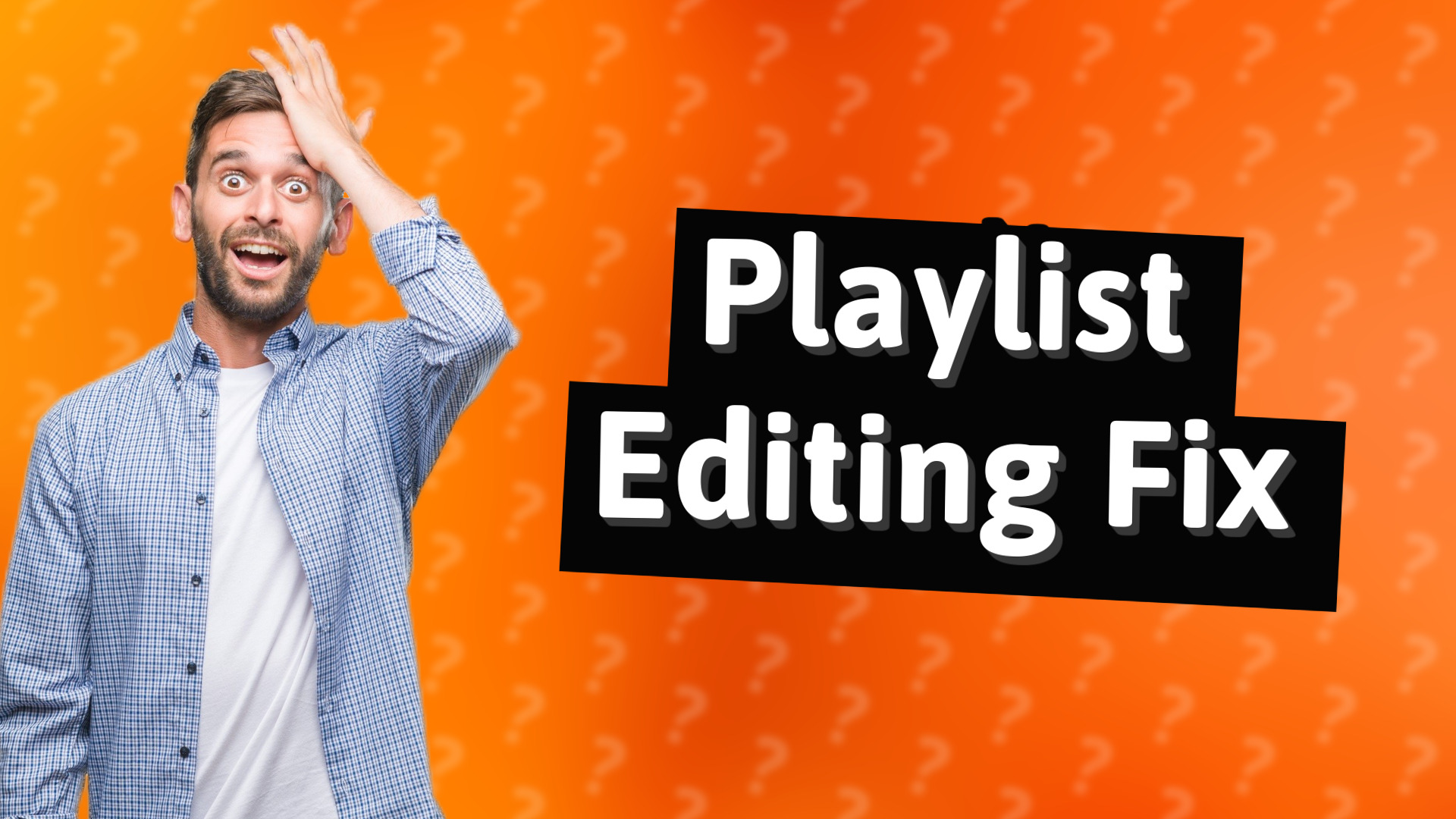 Playlist Editing Fix