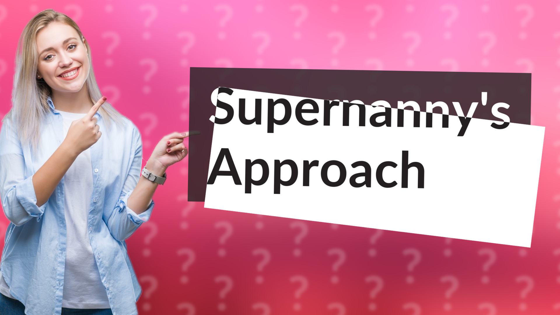 Supernanny's Approach