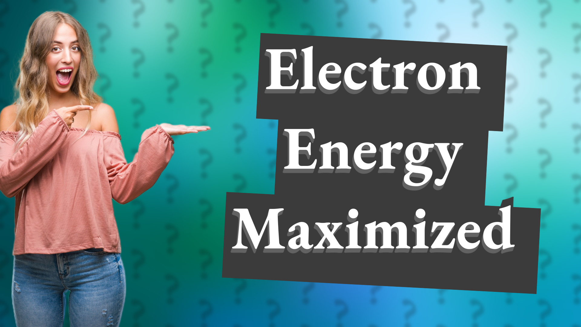 Electron Energy Maximized