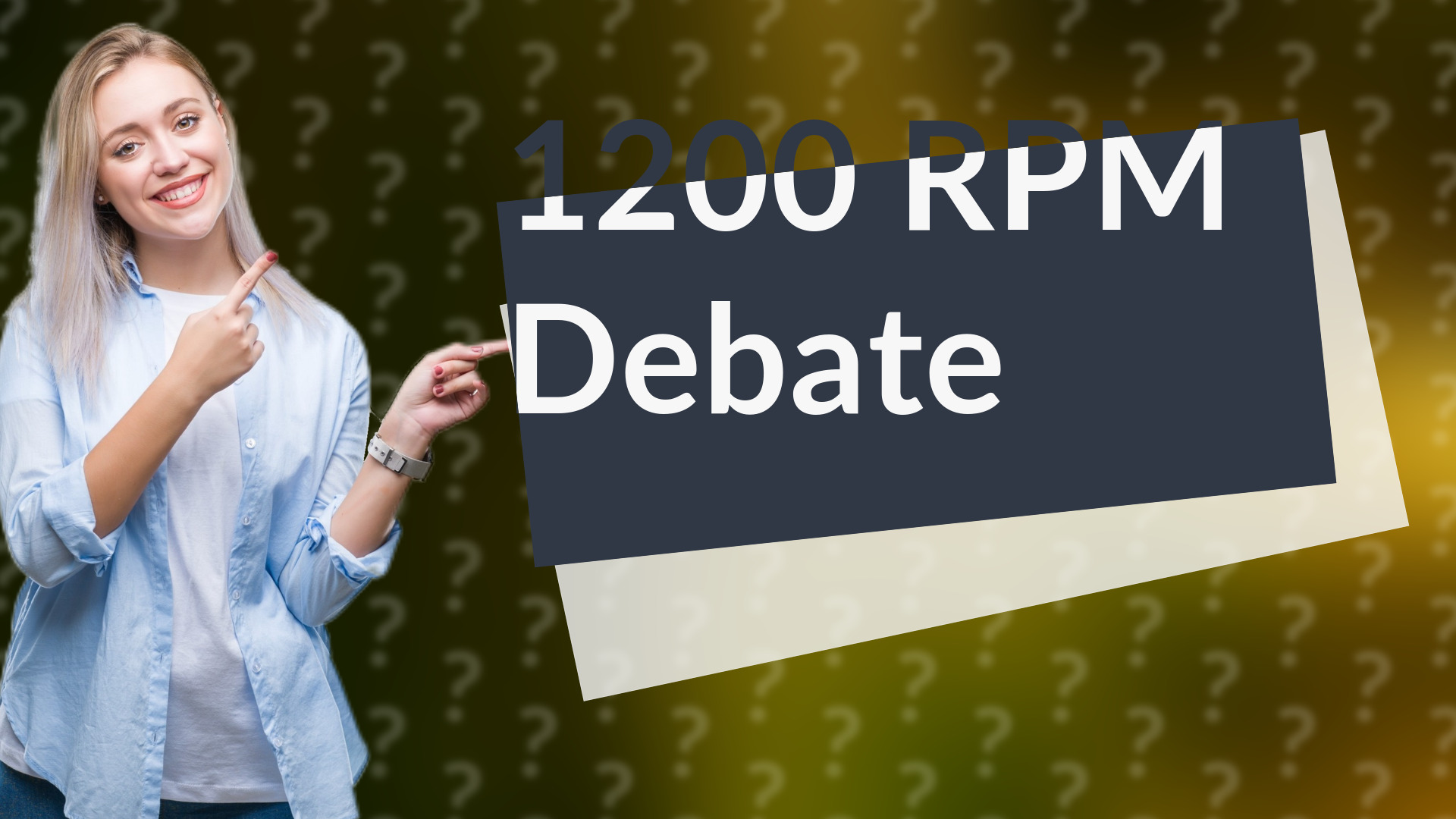 1200 RPM Debate