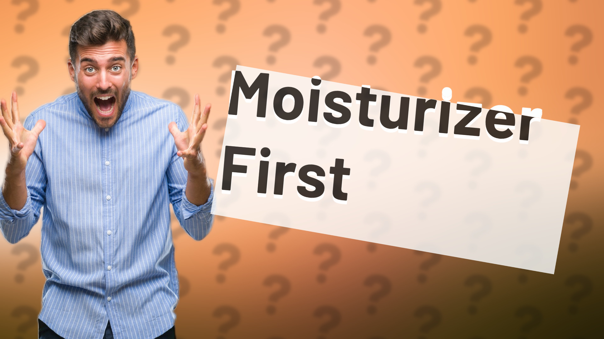 Moisturizer First