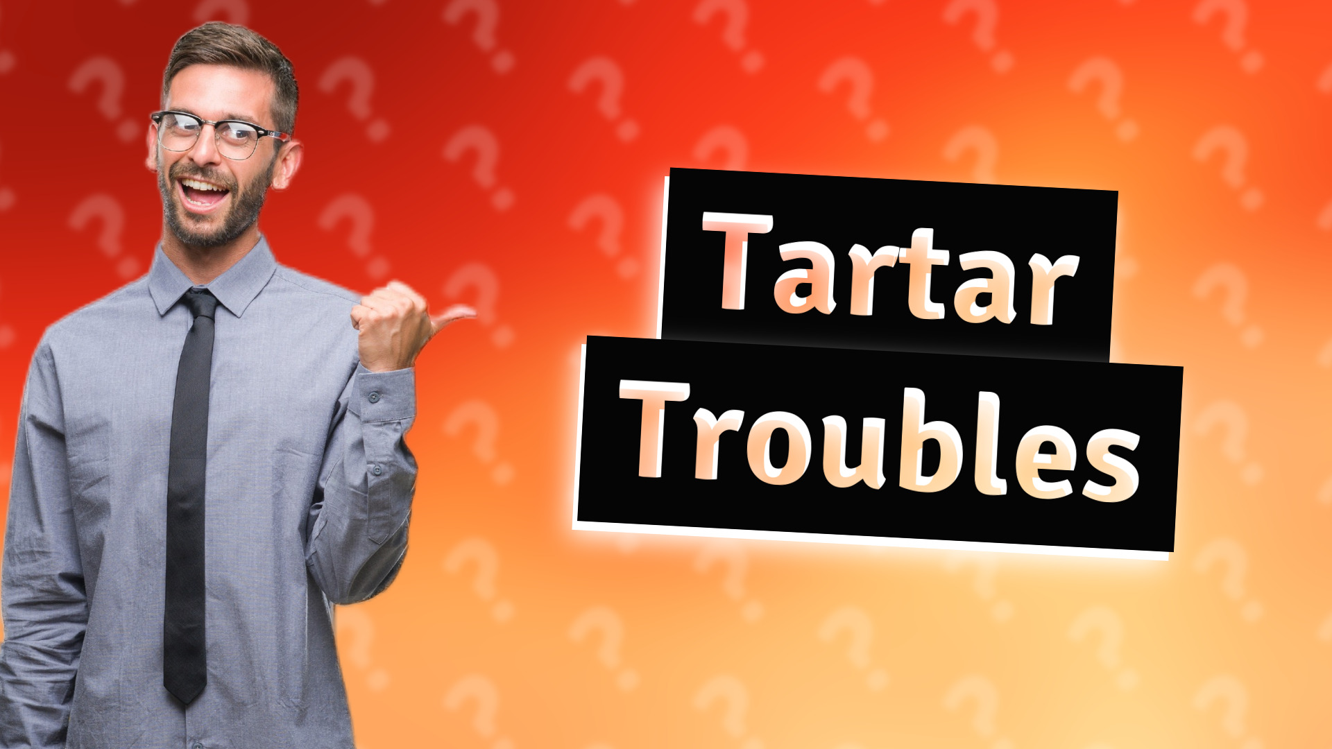 Tartar Troubles