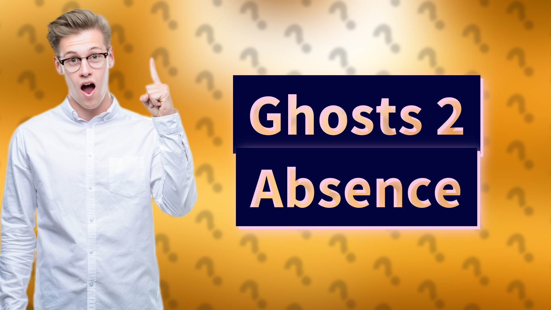 Ghosts 2 Absence