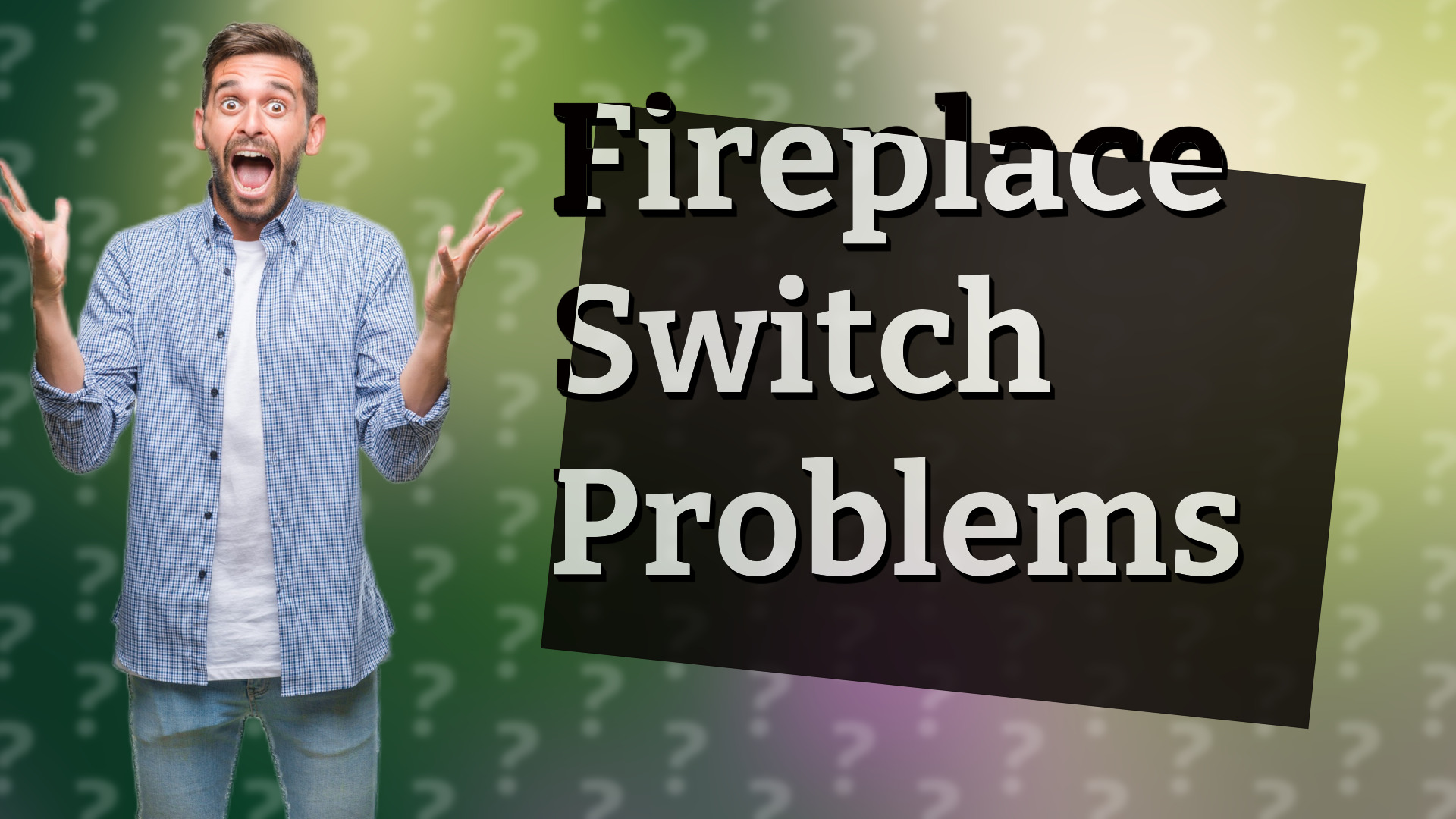 Fireplace Switch Problems