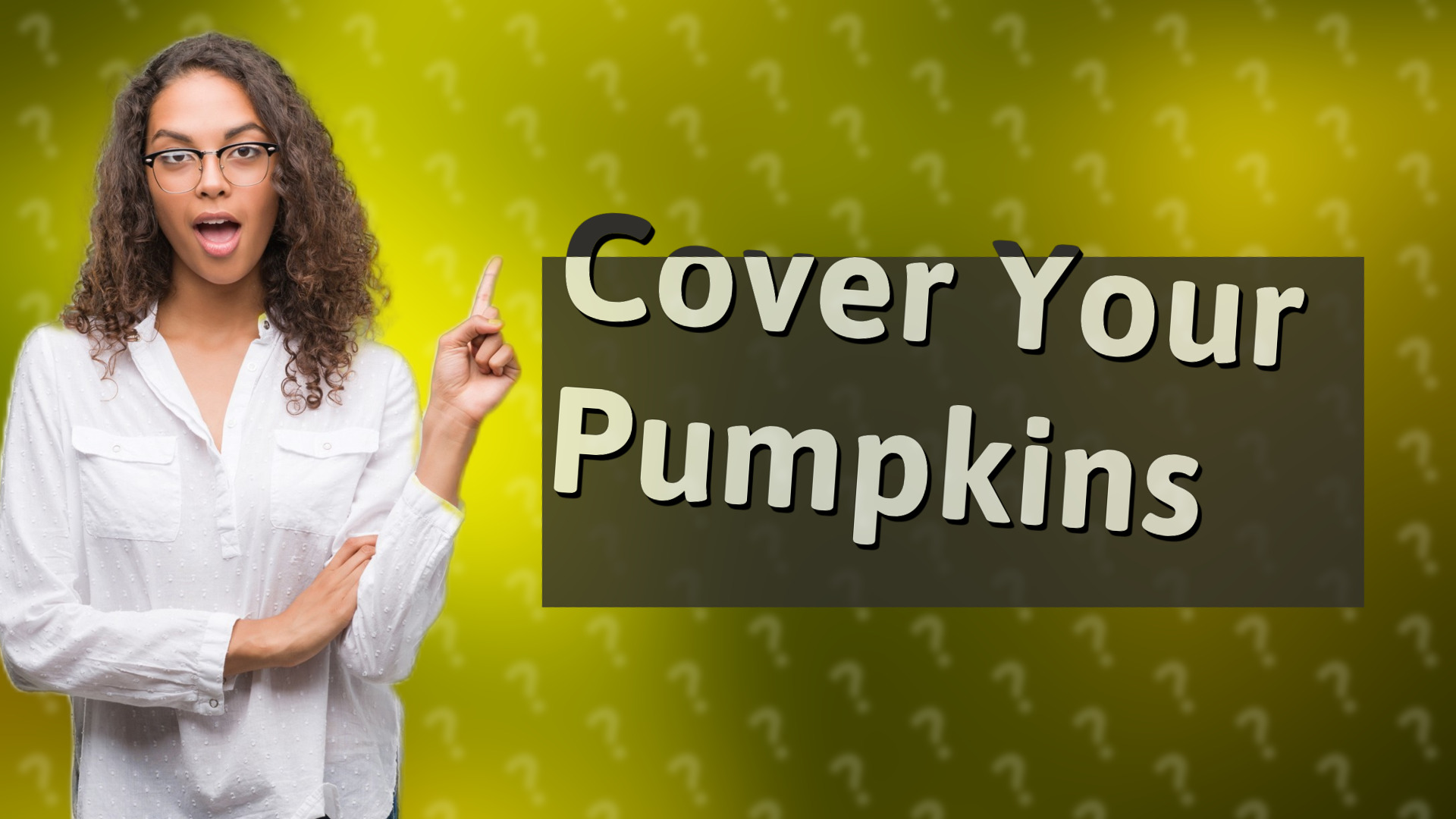 Cover Your Pumpkins
