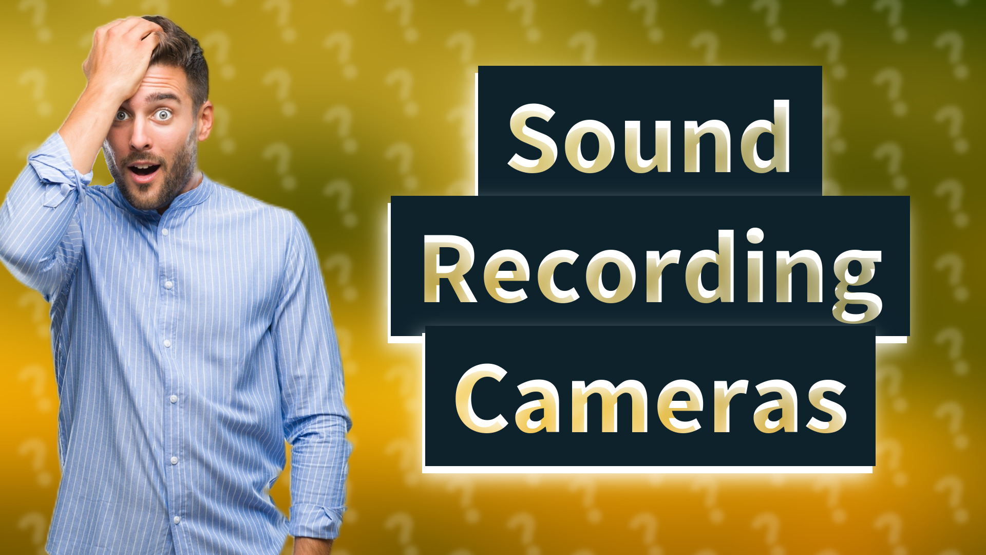 Sound Recording Cameras