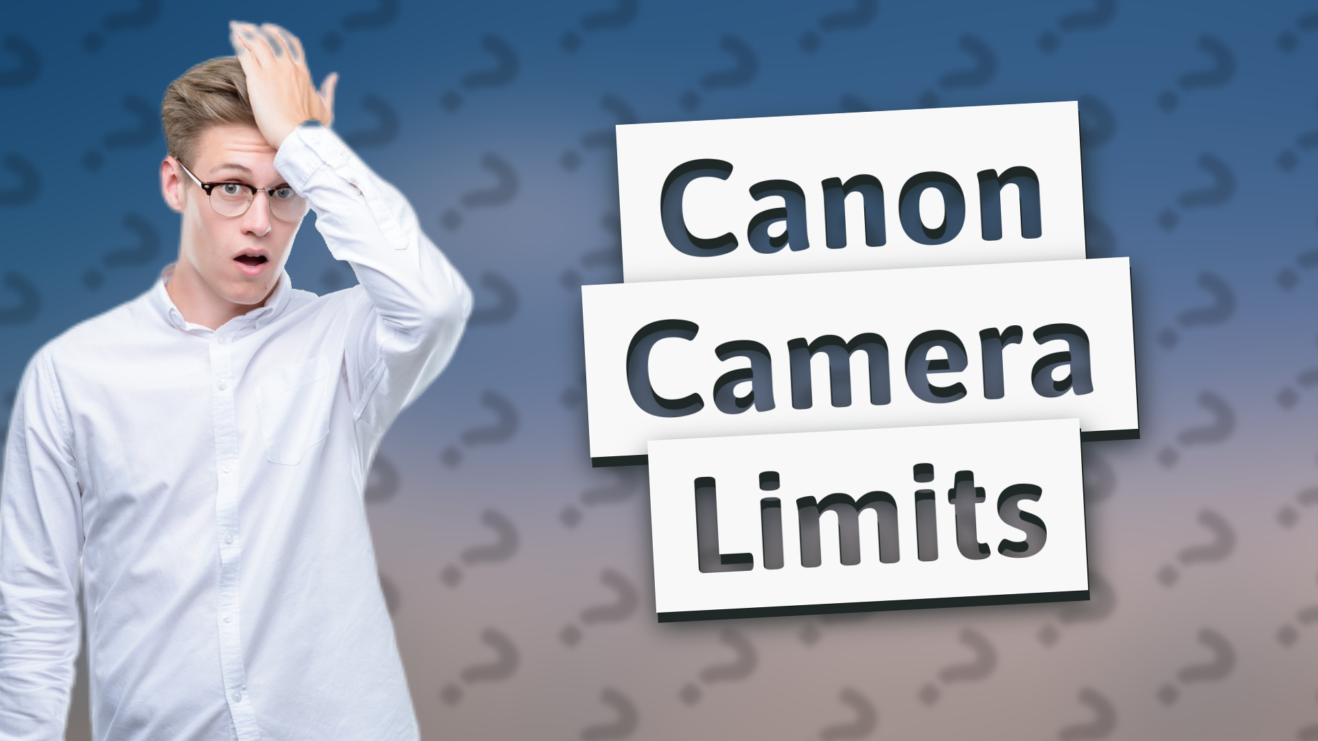 Canon Camera Limits