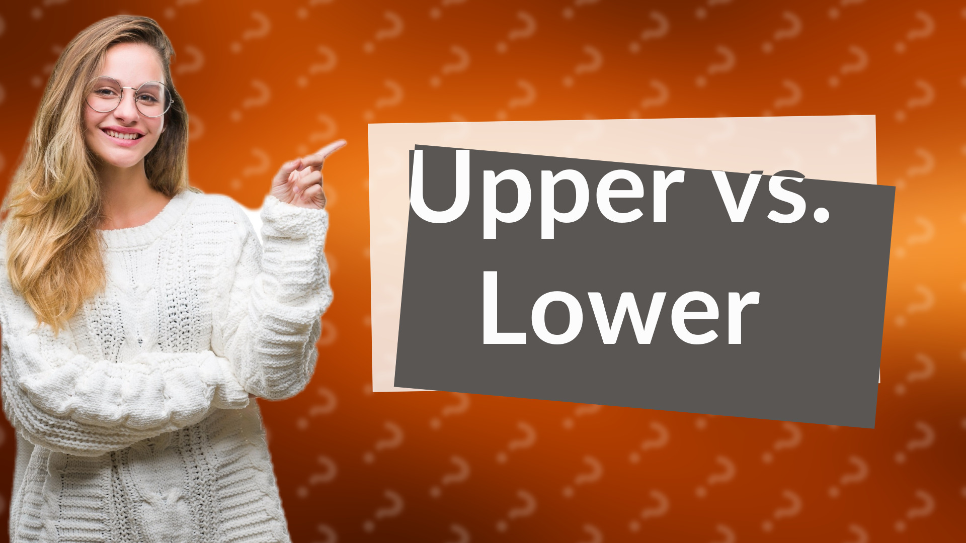Upper vs. Lower