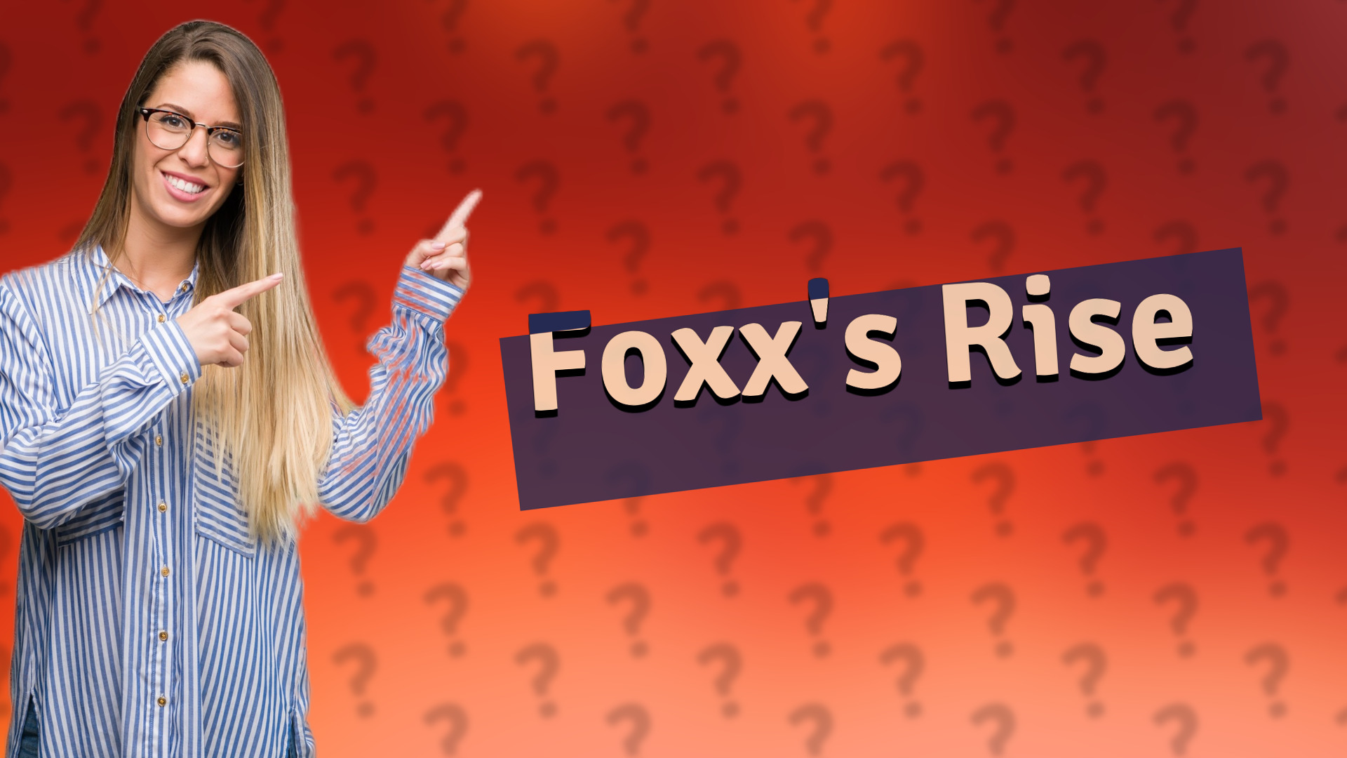 Foxx's Rise