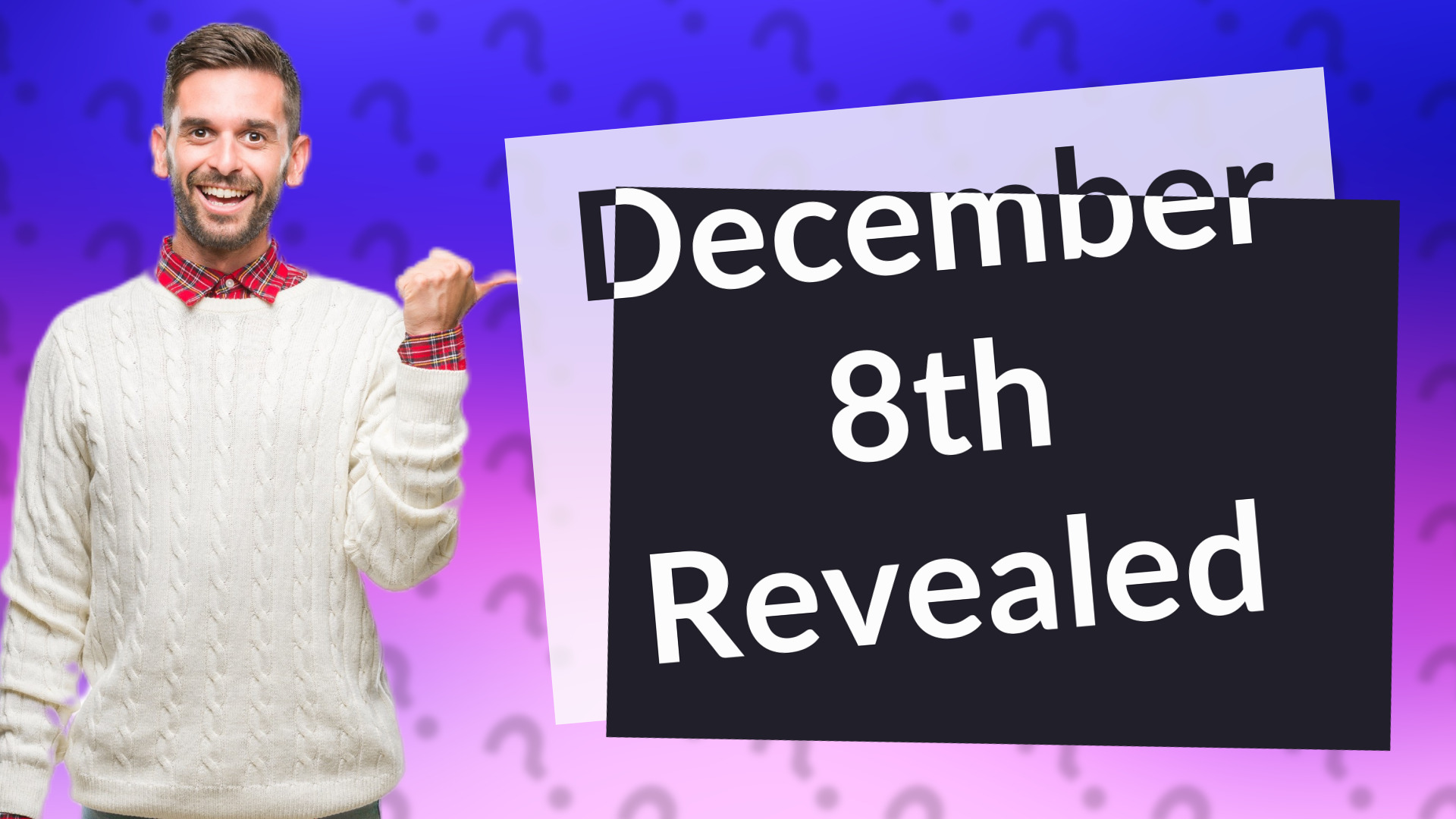 December 8th Revealed